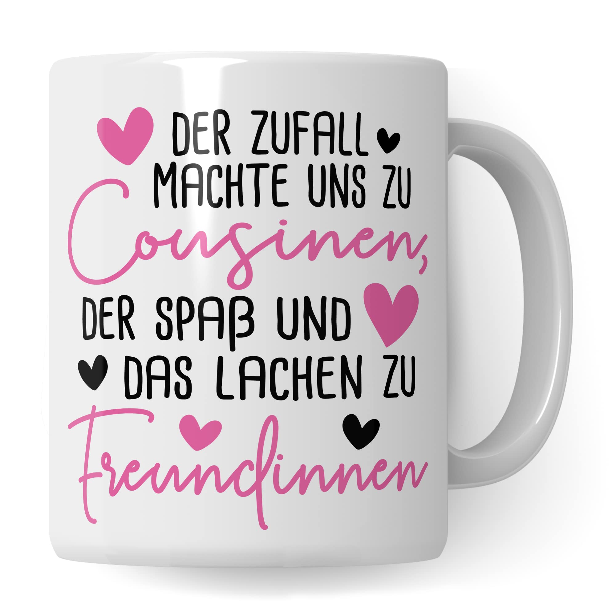 Tasse Cousine, Der Zufall machte uns zu Cousinen der Spaß und das Lachen zu Freundinnen Kaffetasse mit Spruch Kaffee-Becher Teetasse mit Motiv für Cousinen Freundin Geschenkidee