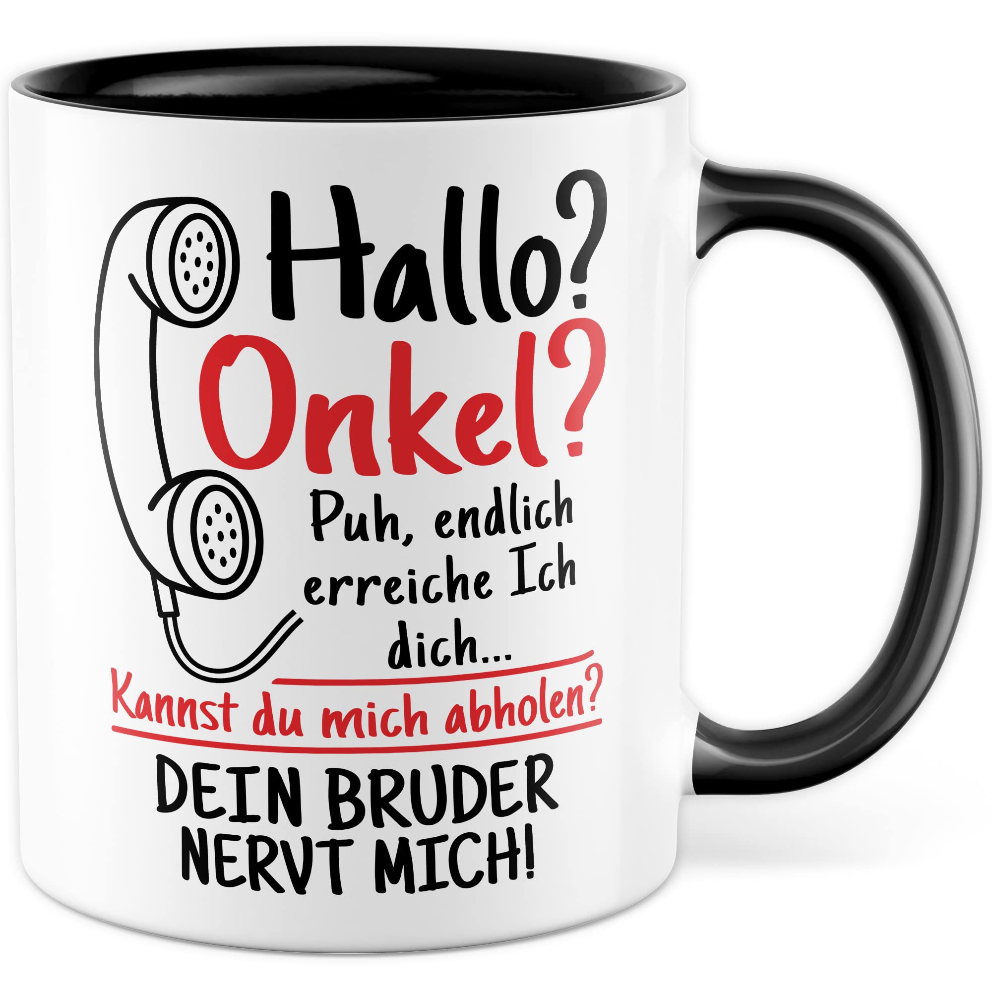 Tasse Onkel Geschenk, Hallo Onkel deine Schwester nervt mich Geschenkidee Onkel Kaffee-Becher Kaffeetasse Tasse mit Spruch lustig Familie Mama Papa Humor nerven Familien-Geschenk