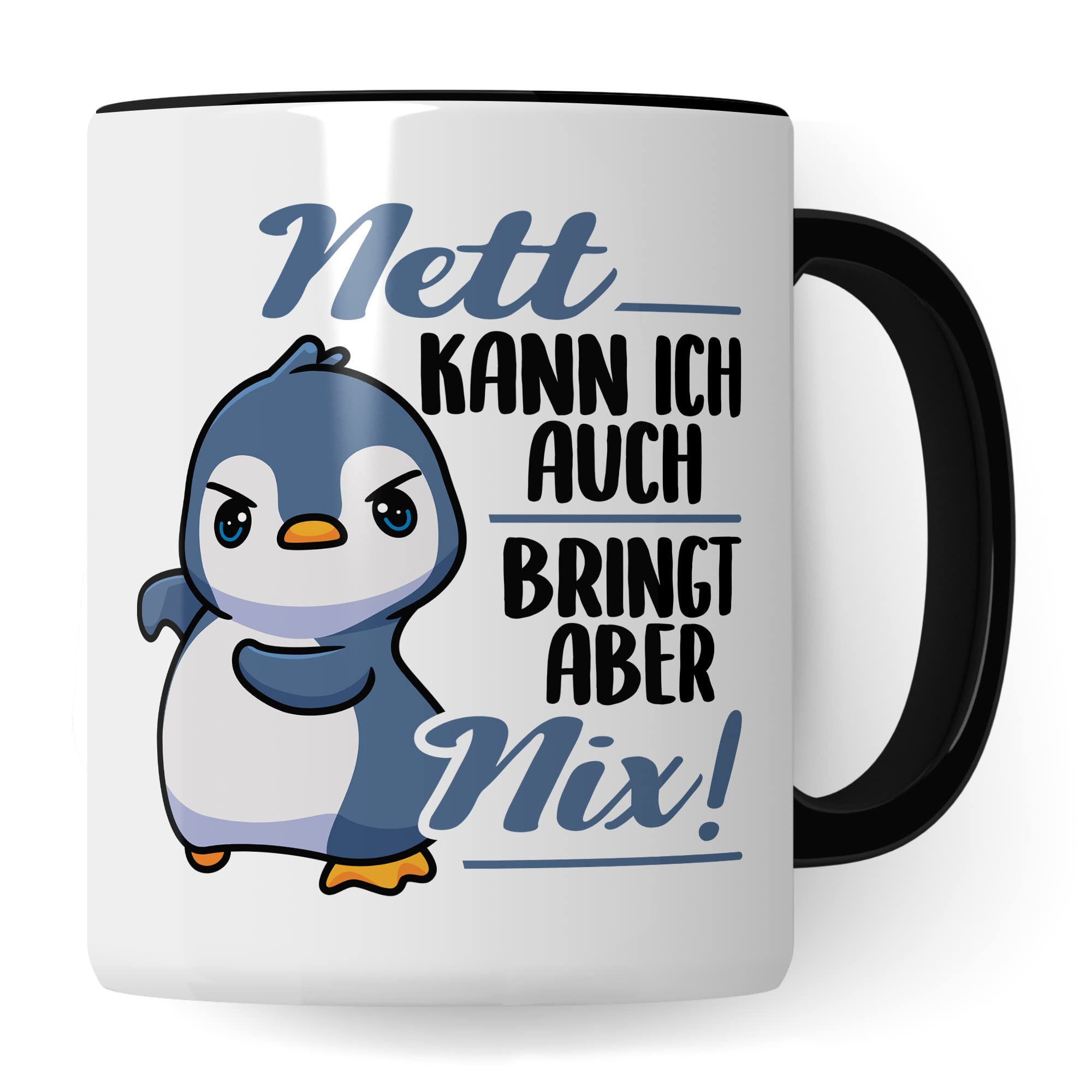 Tasse Spruch, Nett kann ich auch - bringt aber nix Kaffeetasse mit Spruch lustig Kaffee-Becher Pinguin-Motiv böser Humor Geschenk Geschenkidee Teetasse