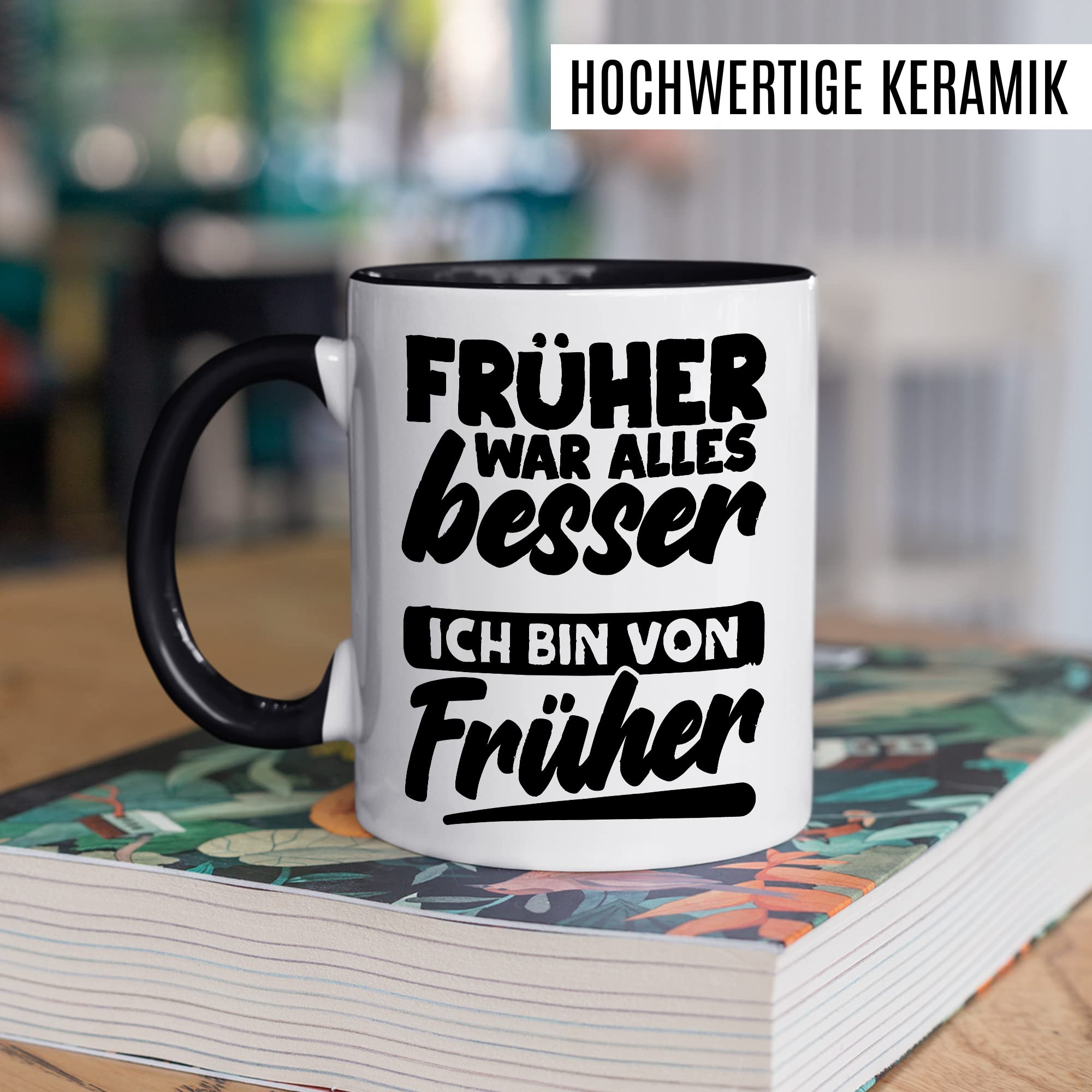 Früher war alles Besser Tasse mit Spruch Kaffeetasse Rentner lustig Nostalgie Kaffee-Becher Rente Retro Geschenk Oma Opa Geschenkidee Großeltern Humor Geschenk Großeltern Ich bin von früher Witz