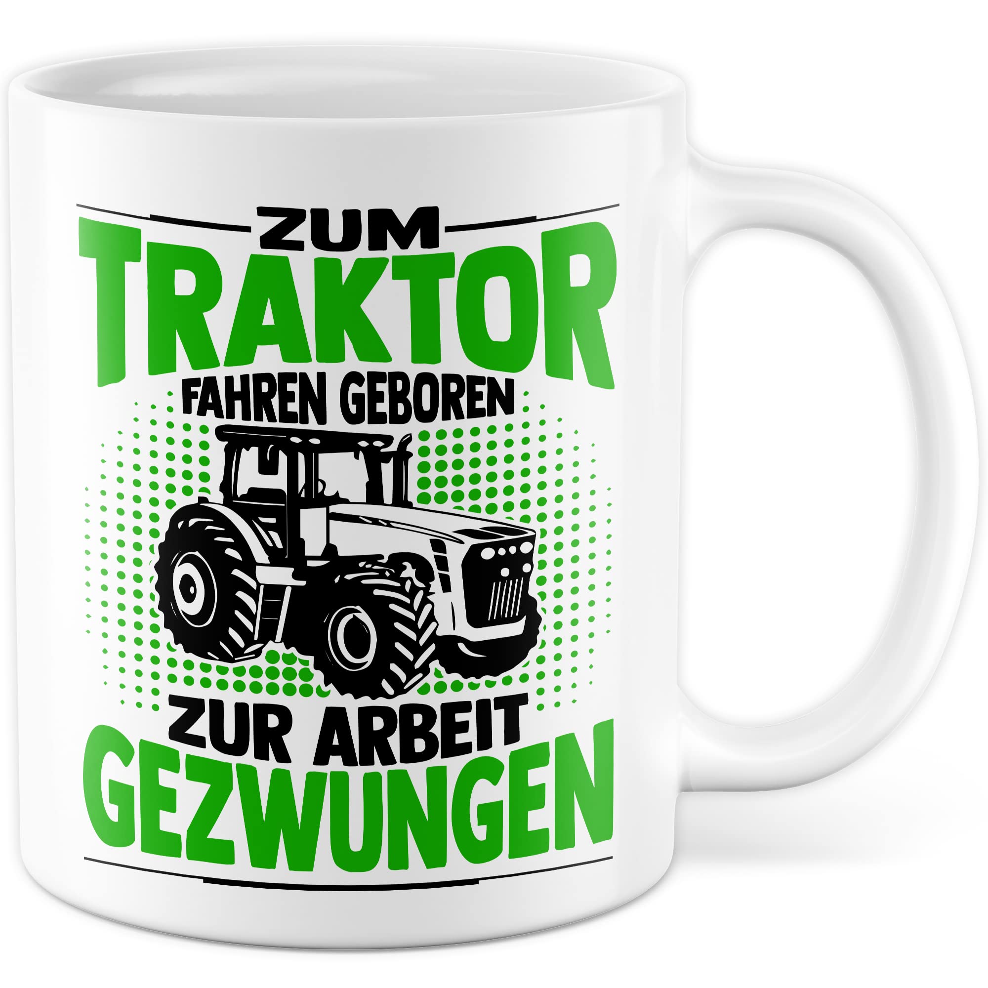 Bauer Tasse Geschenk, Zum Traktor fahren geboren - zur Arbeit gezwungen Geschenkidee Landwirt Kaffeetasse mit Spruch lustig Kaffee-Becher Witztasse Teetasse