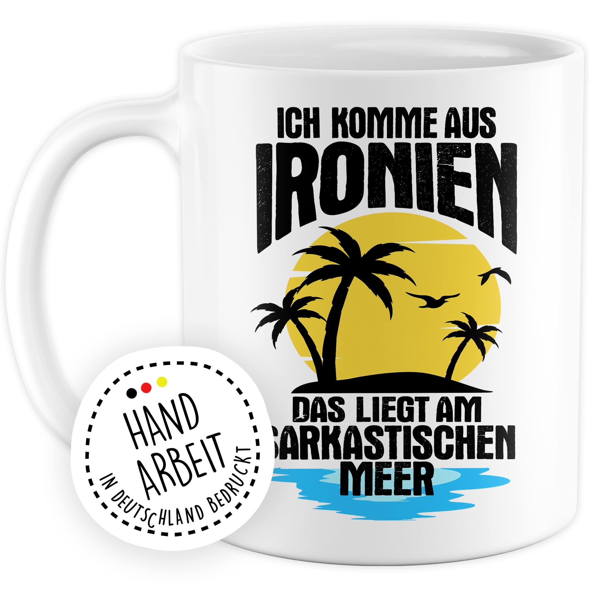 Tasse Ironie Geschenk, Ich komme aus Ironien das liegt am sarkastischen Meer Geschenkidee Kaffee-Becher Kaffeetasse Tasse mit Spruch lustig Ironie Sarkasmus Scherz Teetasse