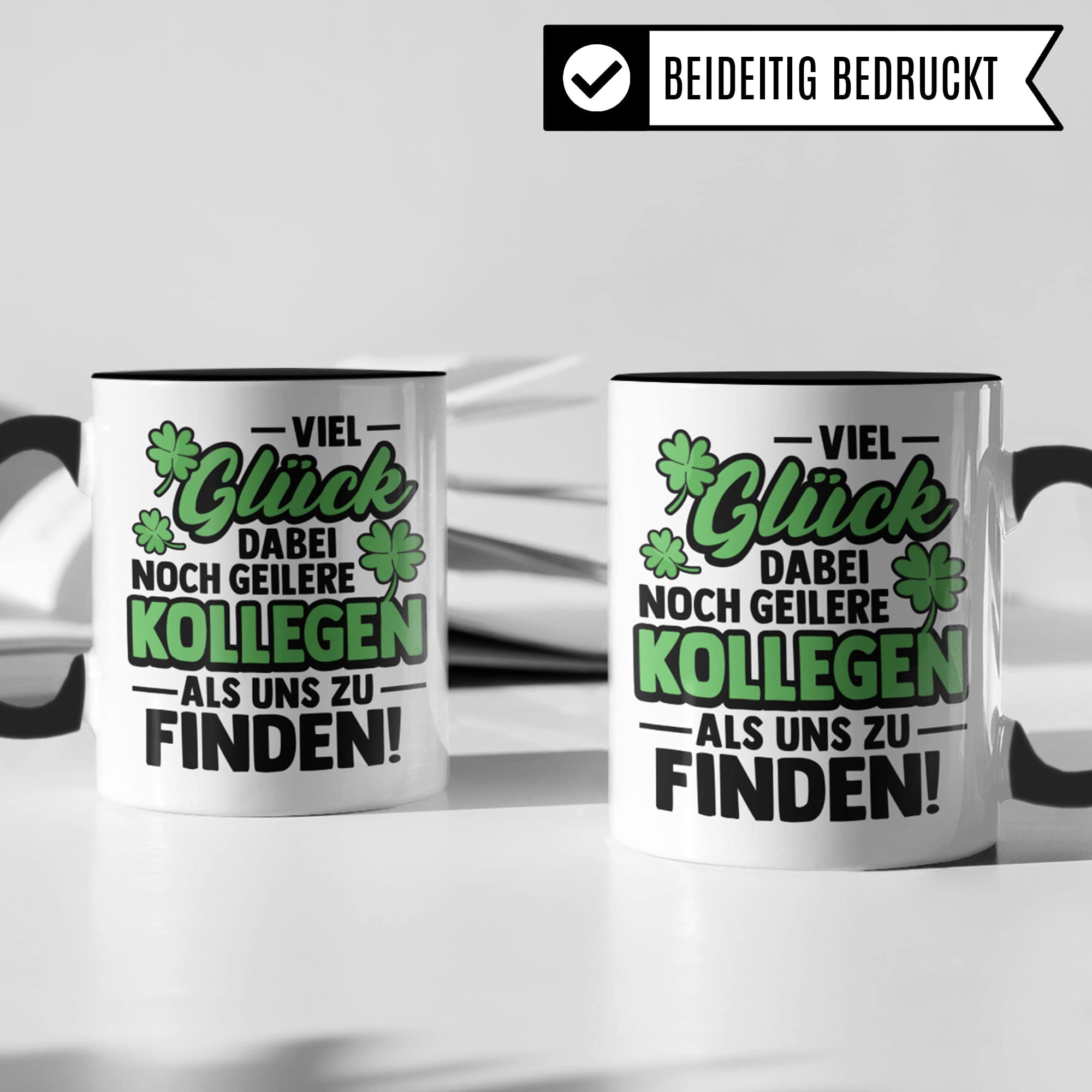 Jobwechsel Tasse Geschenk Kollegen Abschied Spruch: Viel Glück dabei noch geilere Kollegen als uns zu finden Kaffeetasse Geschenkidee, Kollegin Verabschiedung Abschiedsgeschenk Becher