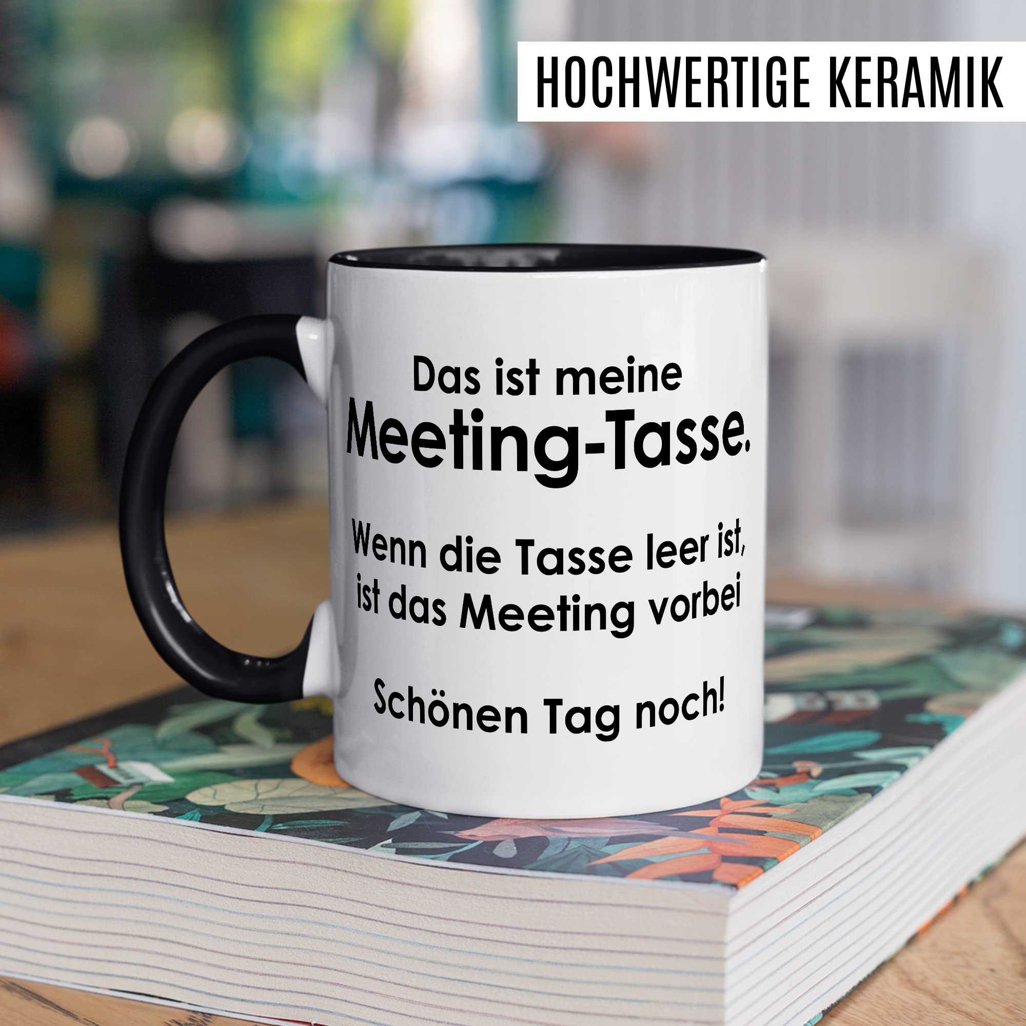 Tasse Meeting, Das ist meine Meeting-Tasse wenn die Tasse leer ist ist das Meeting vorbei Geschenk Geschenkidee Kaffeetasse Tasse mit Spruch lustig Kaffee-Becher Büro-Geschenk