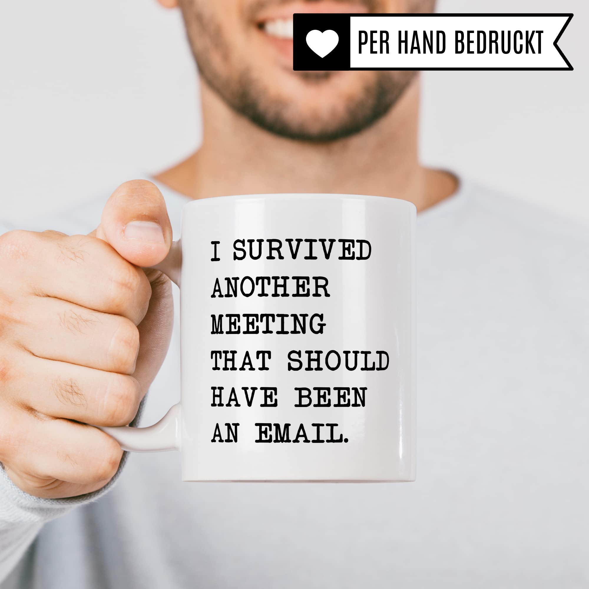 Tasse Büro lustig, I survived another Meeting that should have been an E-Mail, Geschenk für Kollege Arbeit, Kaffeetasse Humor Witz Office Schreibtisch, Kaffee-Becher