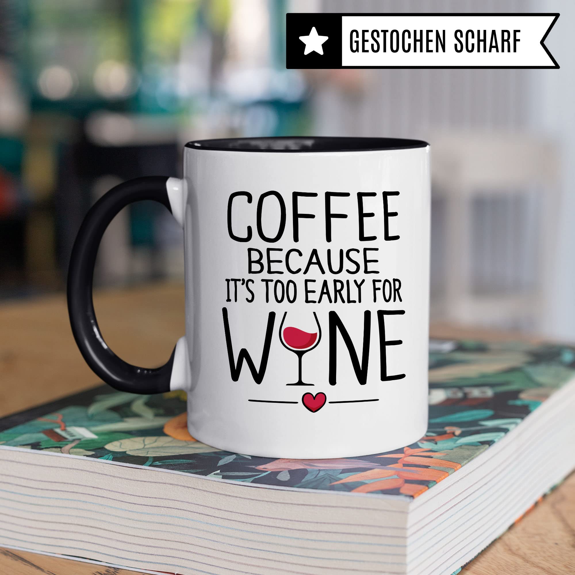 Wein Tasse lustig Coffee because its too early for Wine Geschenk für Wein-Liebhaber lustig Humor Freundin Kollegin Büro Spaß Weintrinker Weinkenner Kaffeetasse Winzer Kaffee-Becher