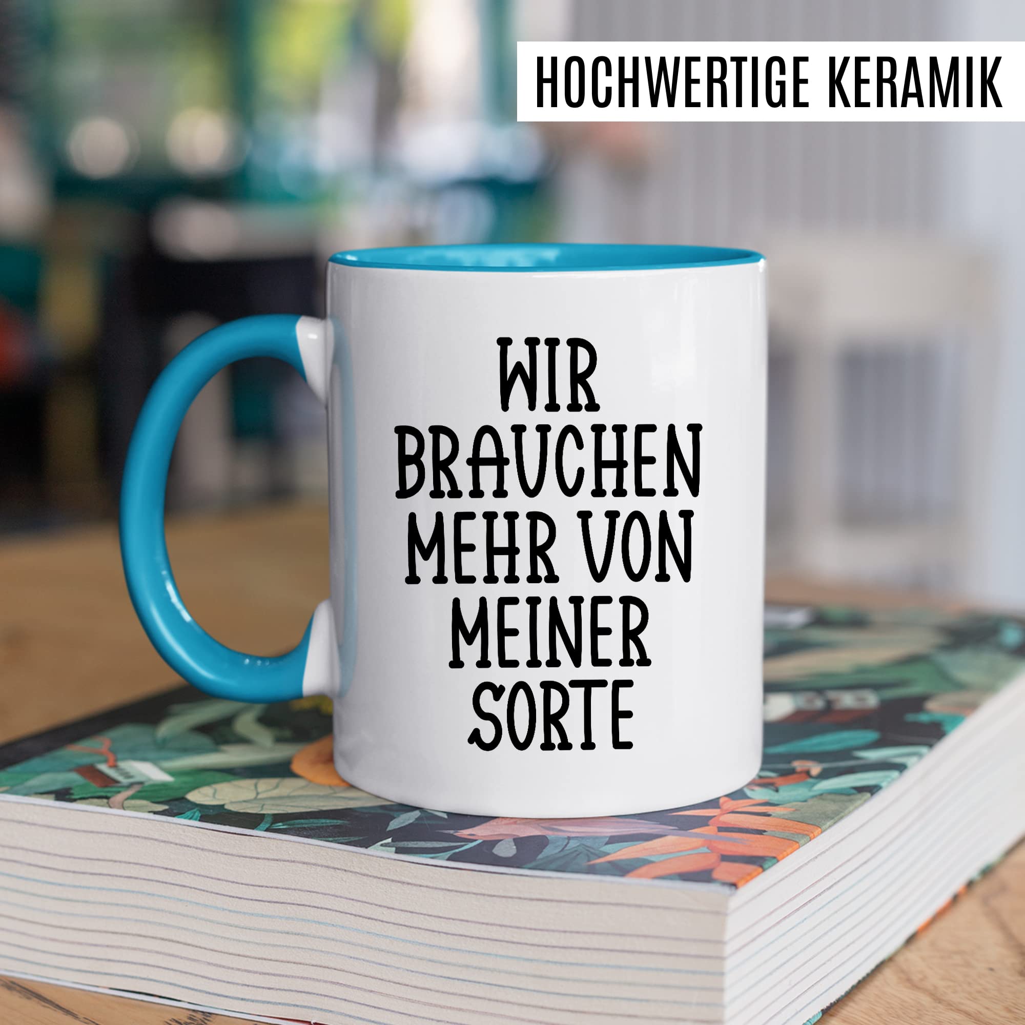 Tasse selbstverliebt Humor Geschenk, Wir brauchen mehr von meiner Sorte Geschenkidee Kaffeetasse mit Spruch lustig Kaffee-Becher Selbstliebe Witztasse Humor