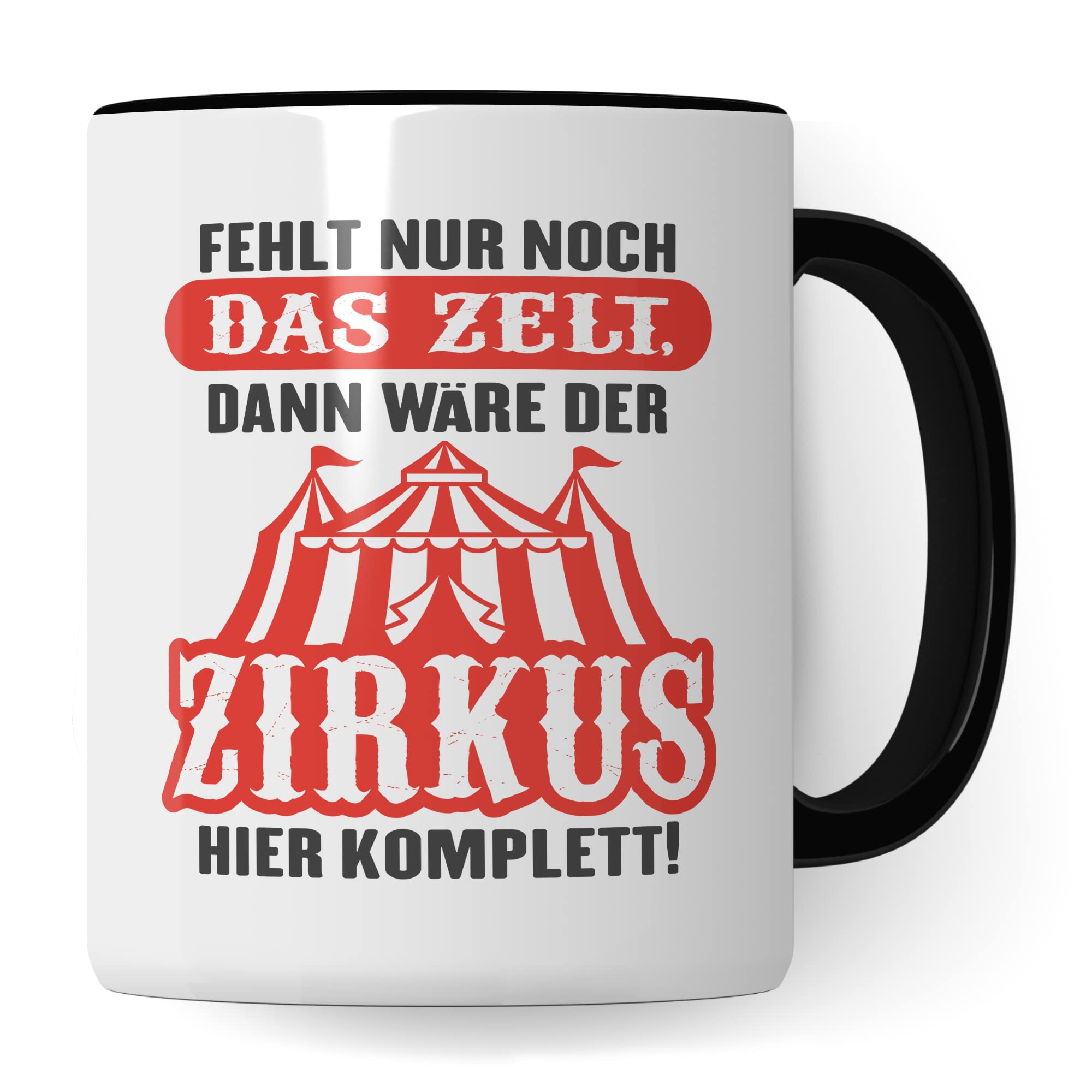 Tasse Büro Spruch: Fehlt nur noch das Zelt dann wäre der Zirkus hier komplett, lustiges Büro Geschenk Kollege Kollegin Chef Chefin Geburtstag, Kaffee-Becher Arbeit Job Geschenkidee