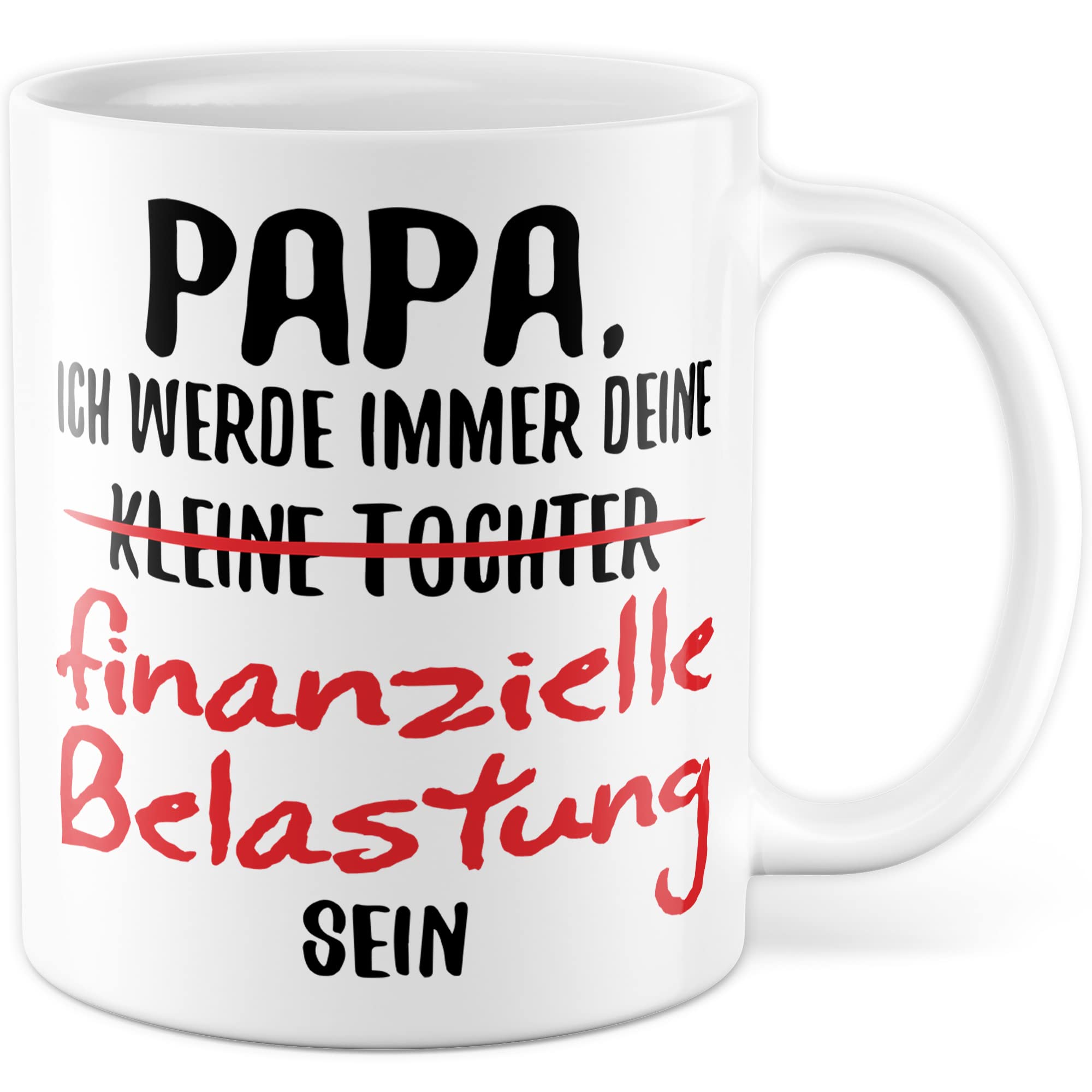 Papa Geschenkideen - Tasse mit lustigem Spruch: Kleine Tochter finanzielle Belastung - Papa Tochter Geschenk - Vatertag & Geburtstag für Papa Töchter Vatertagsgeschenk Becher