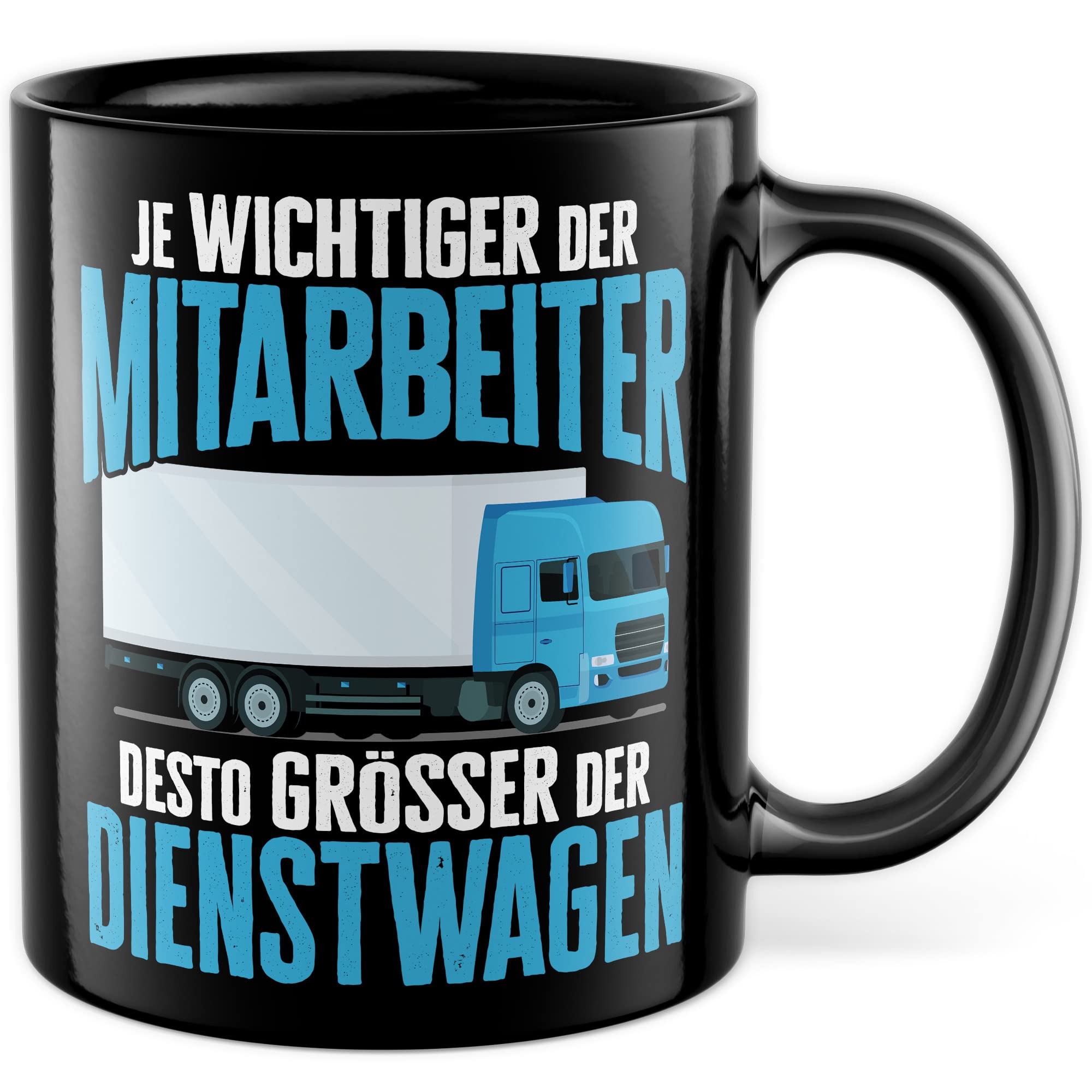 LKW Tasse mit Spruch Lkw-Fahrer Kaffeetasse Kaffee-Becher lustig Geschenkidee Fernfahrer Geschenk Lastwagen Spediteur Je wichtiger der Mitarbeiter desto größer der Dienstwagen Witz Trucker