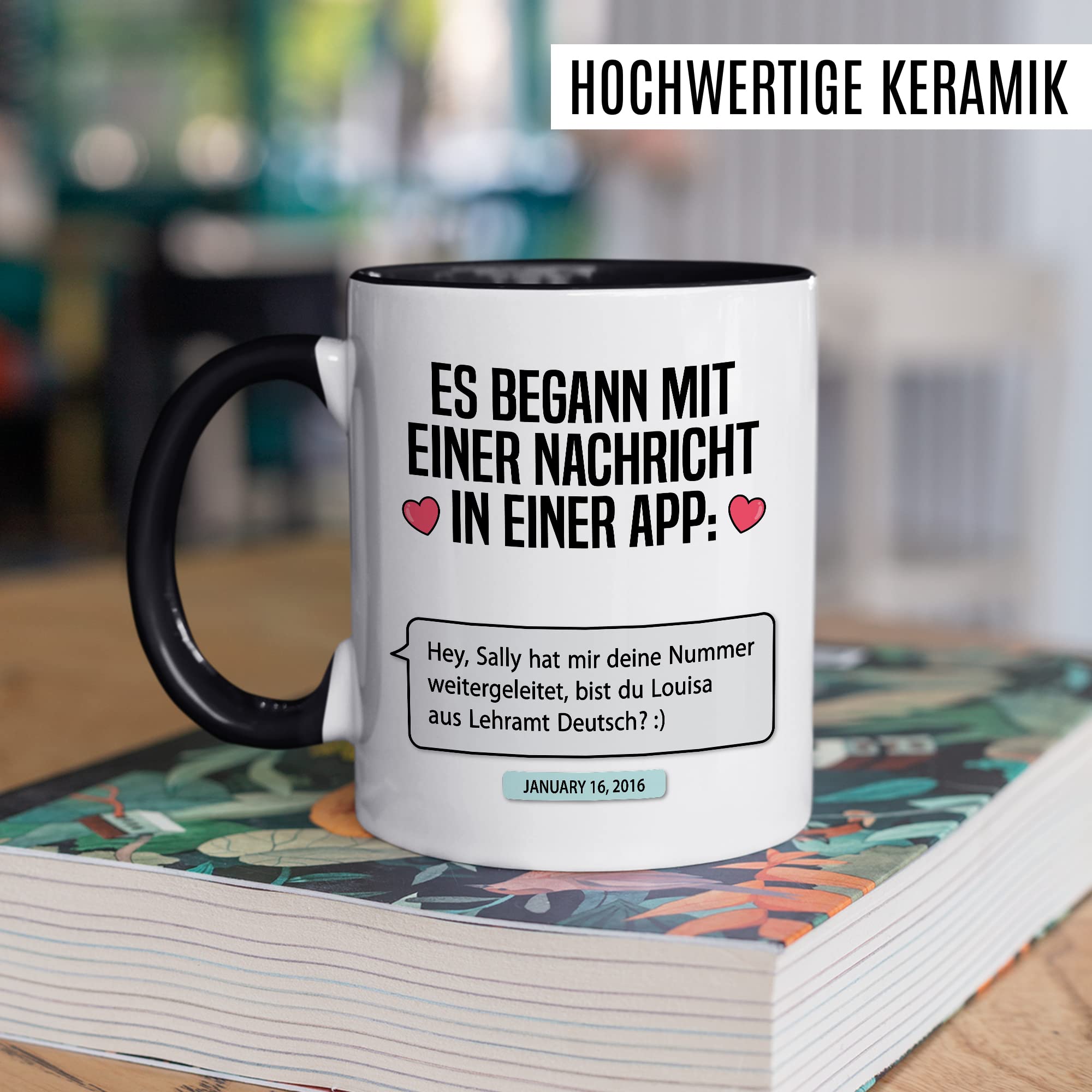 Valentinstag Tasse personalisierbar Geschenk, Es begann mit einer Nachricht in einer App: (personalisiert) Geschenkidee Freundin Kaffeetasse mit anpassbarem Text persönlicher Kaffee-Becher