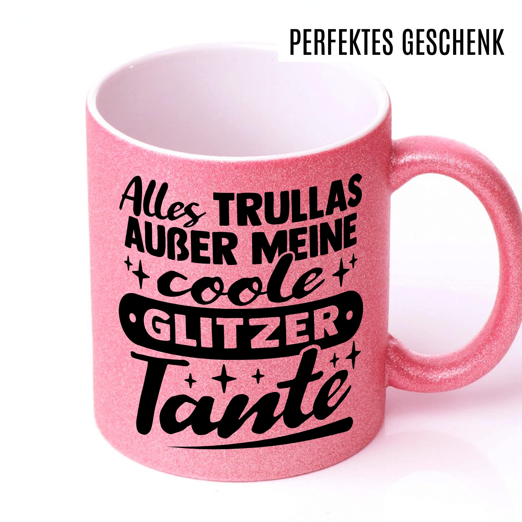 Glitzertasse Tante Geschenk, Alles Trullas außer meine Glitzertante Geschenkidee Kaffee-Becher Kaffeetasse Tasse mit Spruch lustig Glitzer Tante Neffe Nichte Familie Glitzer-Liebhaber