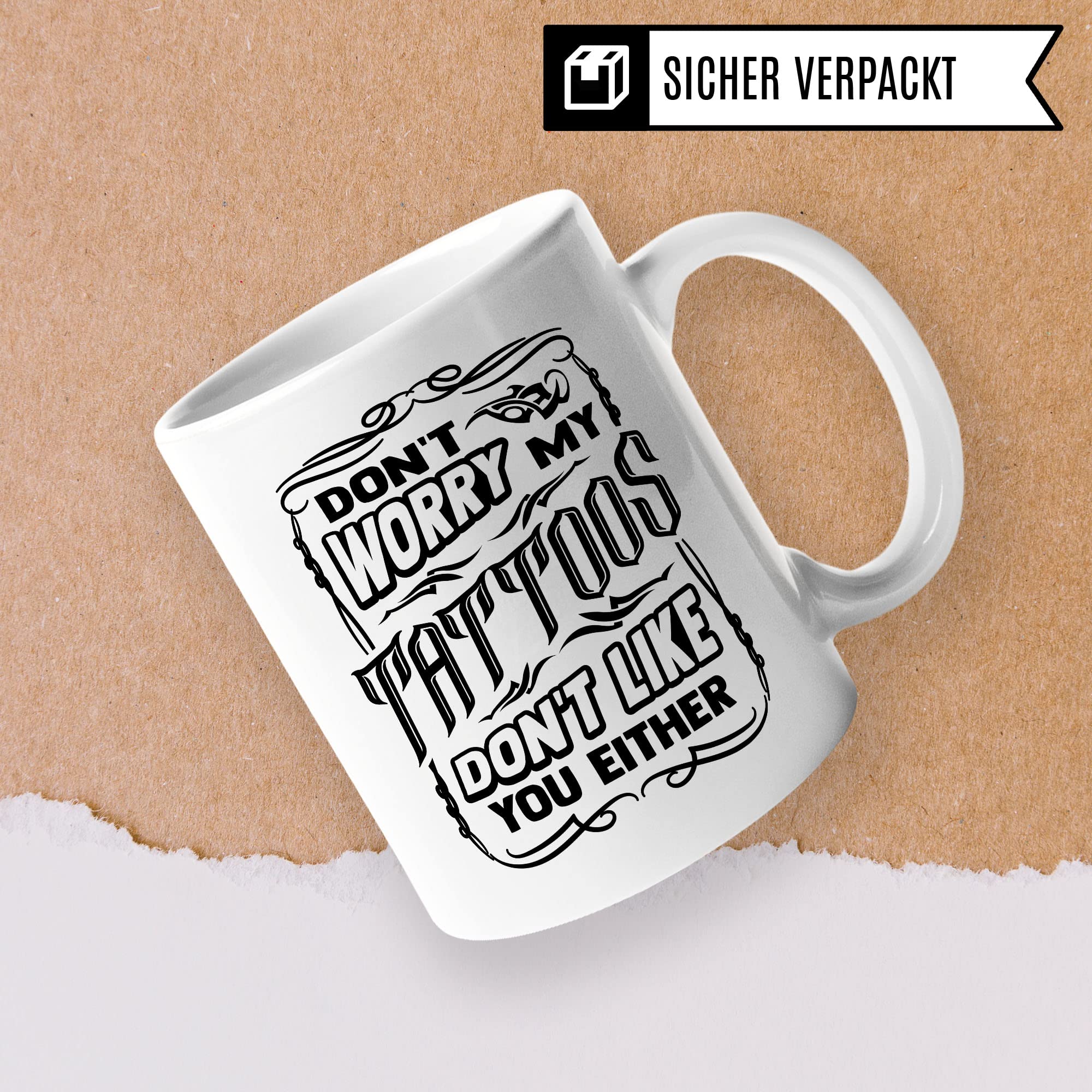 Tasse Tattoo, Don't worry my tattoos don't like you either Spruch, Geschenk Tattowierer Tattoo Motiv Spruch, Geschenkidee Tattowierte Tasse Beruf Tattoowierer Kaffeetasse schönes Motiv