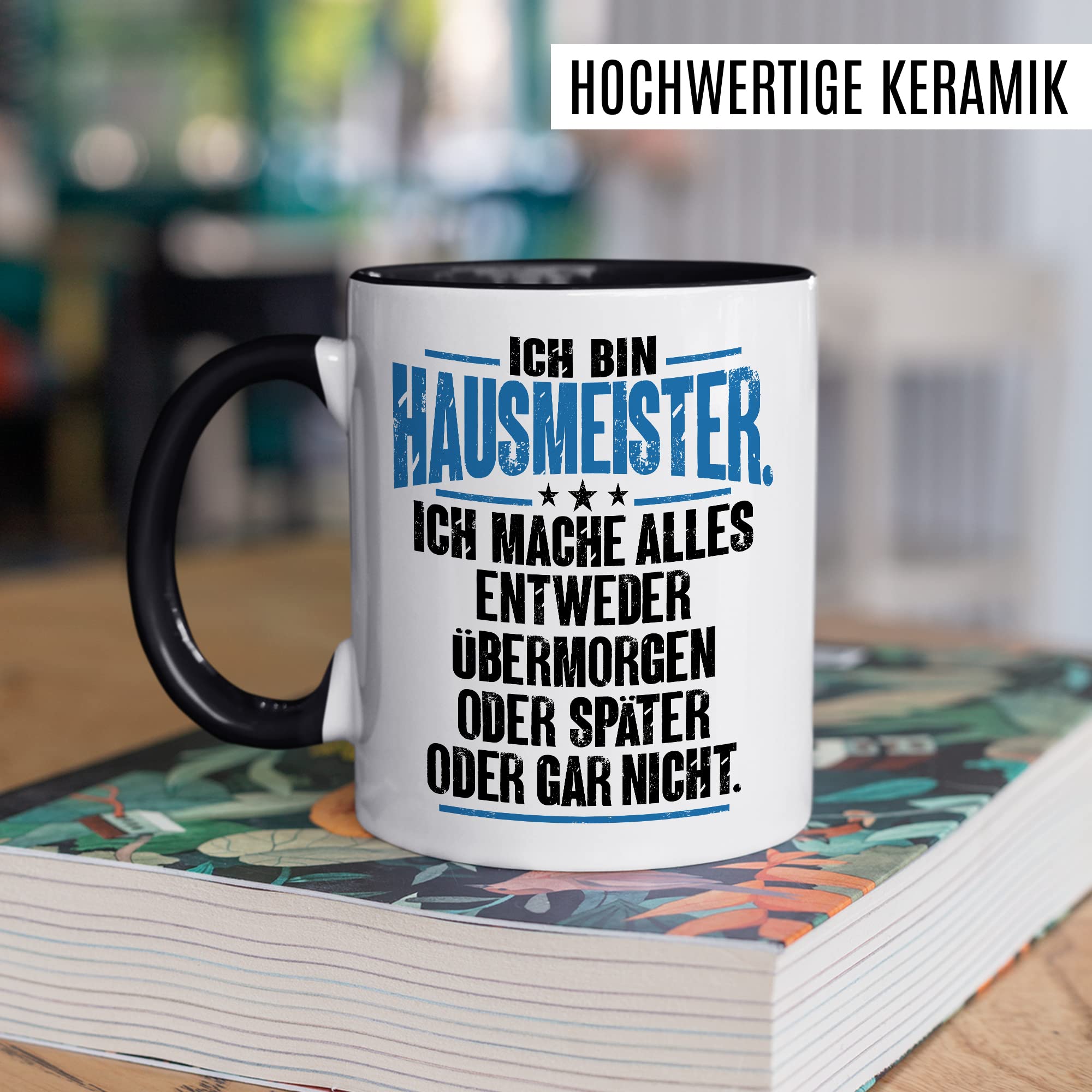 Tasse Hausmeister Geschenk, Ich bin Hausmeister ich mache alles entweder übermorgen oder später oder gar nicht Geschenkidee Hauswart Kaffee-Becher Kaffeetasse Tasse mit Spruch lustig