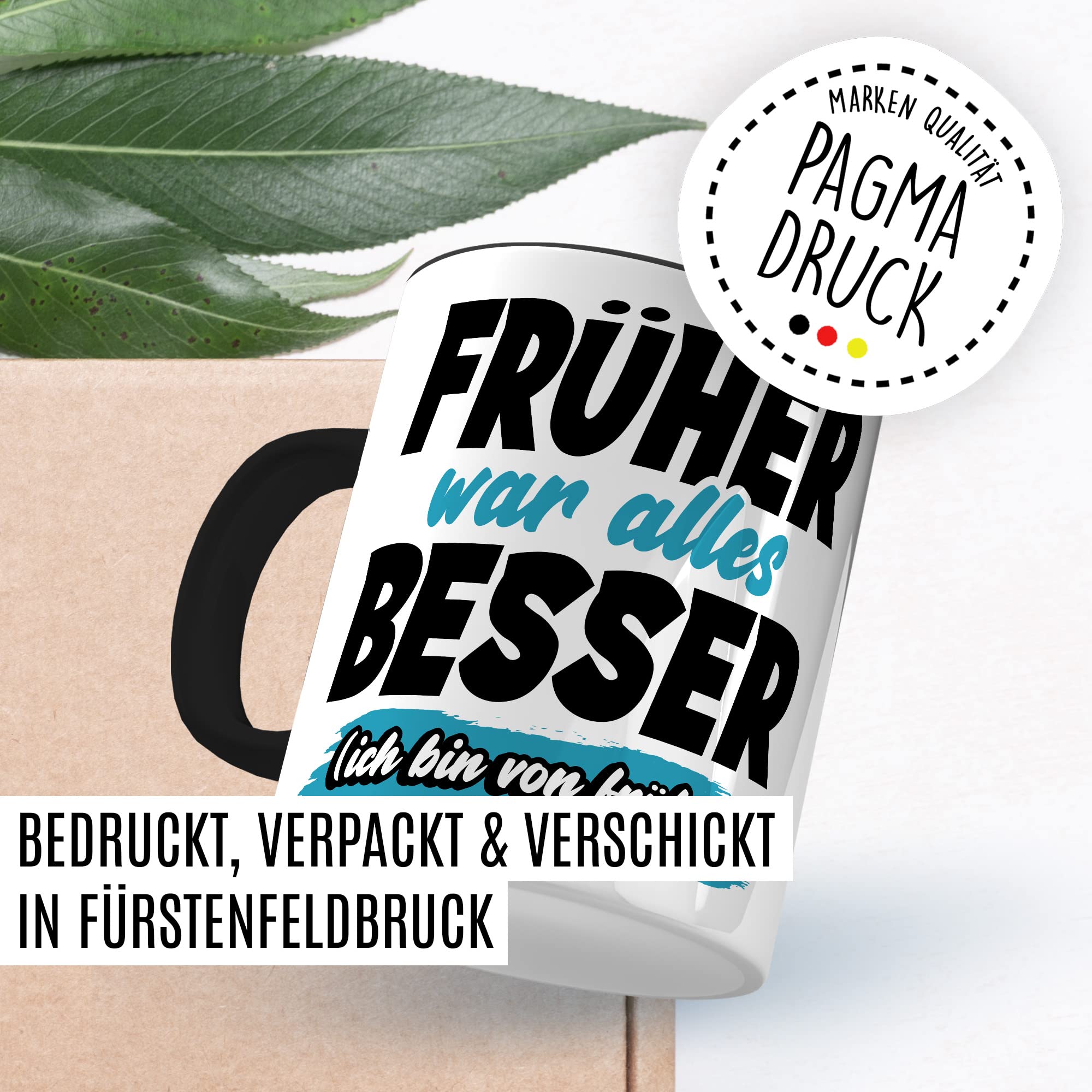 Tasse Geschenk Früher war alles besser - (Ich bin von früher) Geschenkidee Kaffeetasse mit Spruch lustig Kaffee-Becher Humor Witztasse Flachwitz Scherzkeks Witzbold