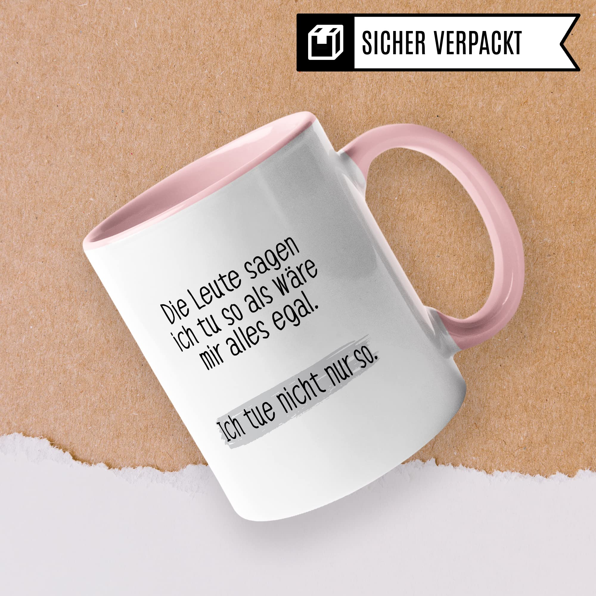 Tasse lustig Geschenk, Die Leute sagen ich tue so als wäre mir alles egal Geschenkidee Kaffeetasse Tasse mit Spruch lustig  Kaffee-Becher Witztasse Humor Sarkasmus Ironie