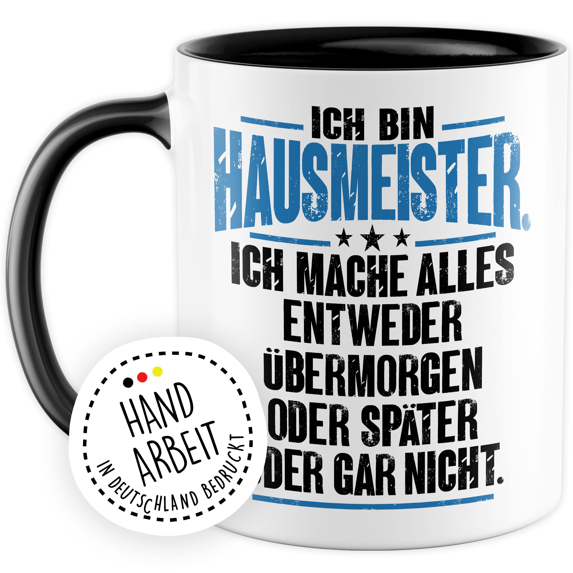 Tasse Hausmeister Geschenk, Ich bin Hausmeister ich mache alles entweder übermorgen oder später oder gar nicht Geschenkidee Hauswart Kaffee-Becher Kaffeetasse Tasse mit Spruch lustig