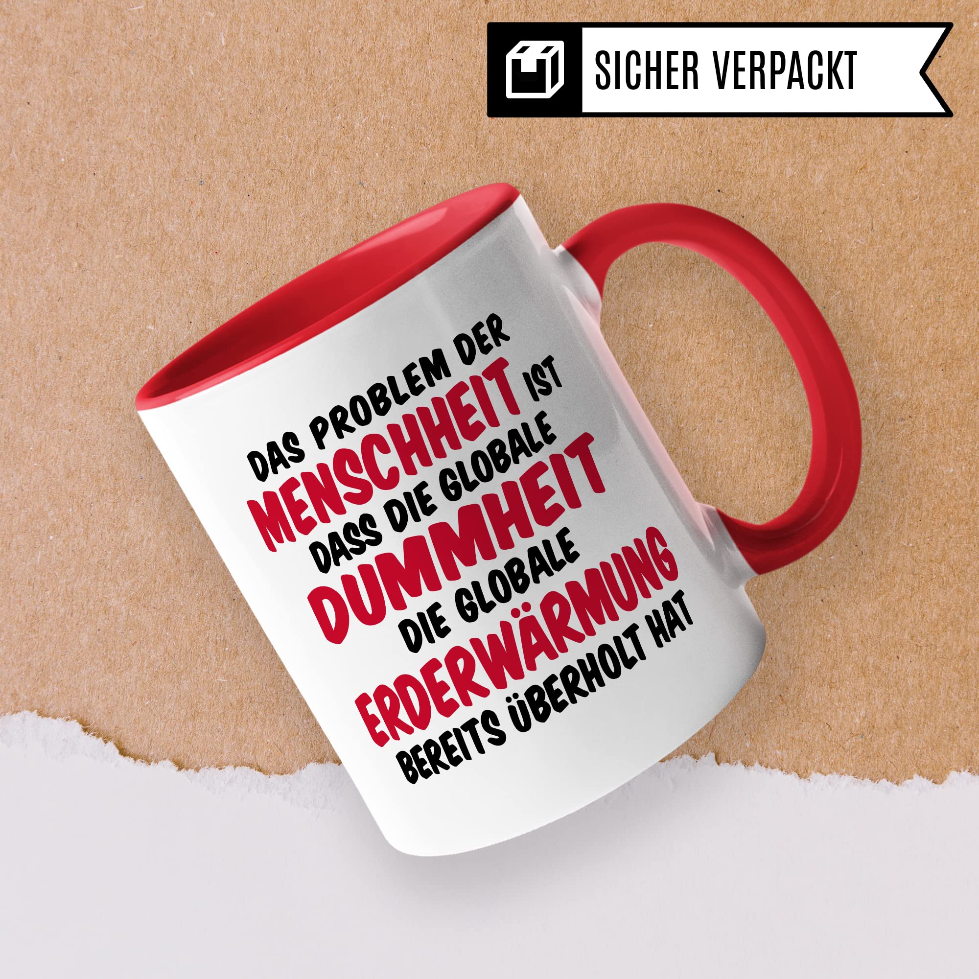 Tasse Klimaschutz Geschenk Das Problem der Menschheit ist dass die globale Dummheit die globale Erderwärmung bereits überholt hat Kaffee-Becher mit Spruch lustig Erderwärmung Umweltschutz