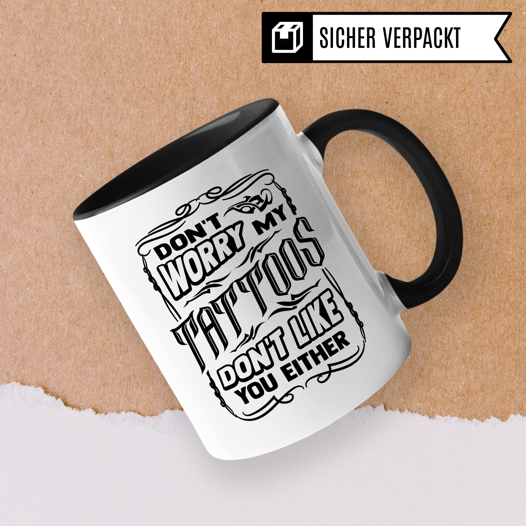 Tasse Tattoo, Don't worry my tattoos don't like you either Spruch, Geschenk Tattowierer Tattoo Motiv Spruch, Geschenkidee Tattowierte Tasse Beruf Tattoowierer Kaffeetasse schönes Motiv