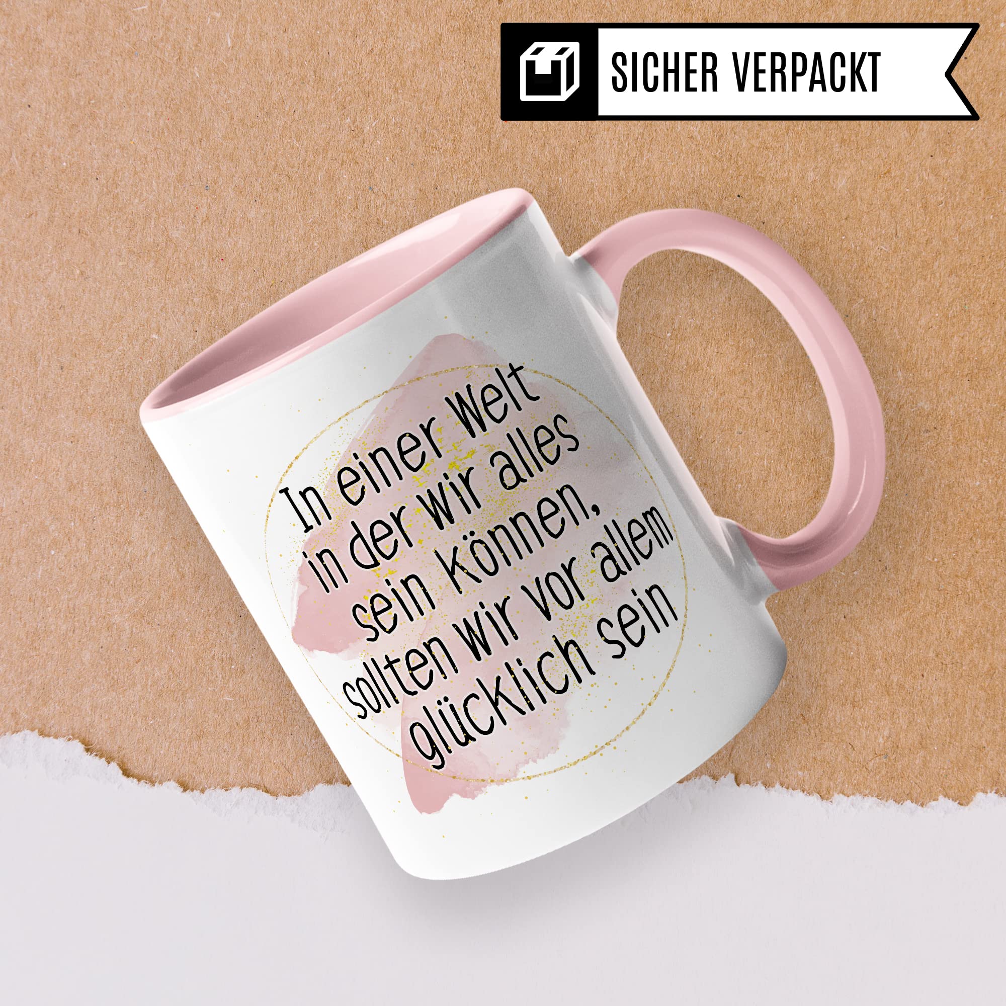 Tasse Optimismus Geschenk, In einer Welt wo wir alles sein können sollten wir vor allem glücklich sein Geschenkidee Optimist Kaffee-Becher Kaffeetasse mit Spruch optmistisch Teetasse