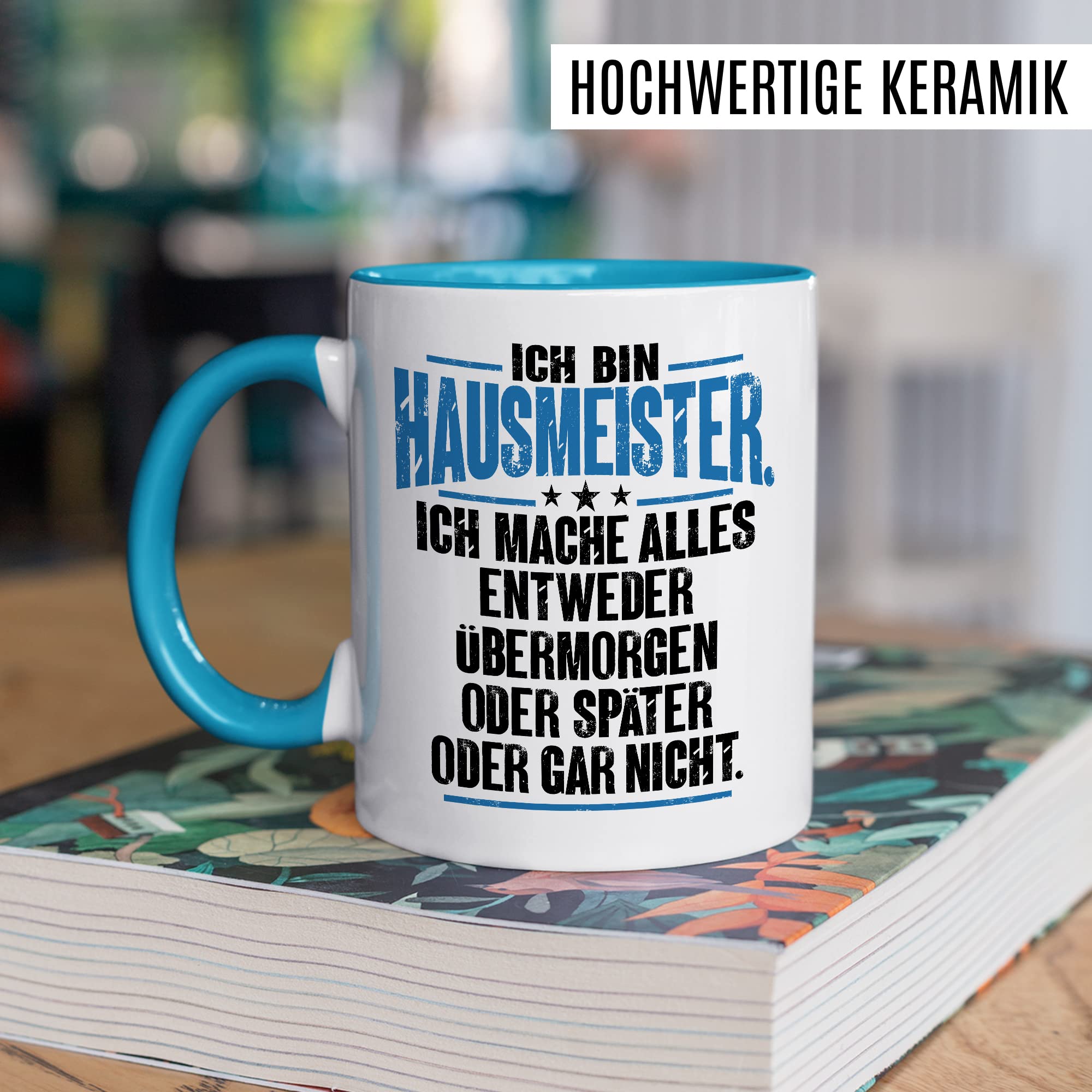 Tasse Hausmeister Geschenk, Ich bin Hausmeister ich mache alles entweder übermorgen oder später oder gar nicht Geschenkidee Hauswart Kaffee-Becher Kaffeetasse Tasse mit Spruch lustig