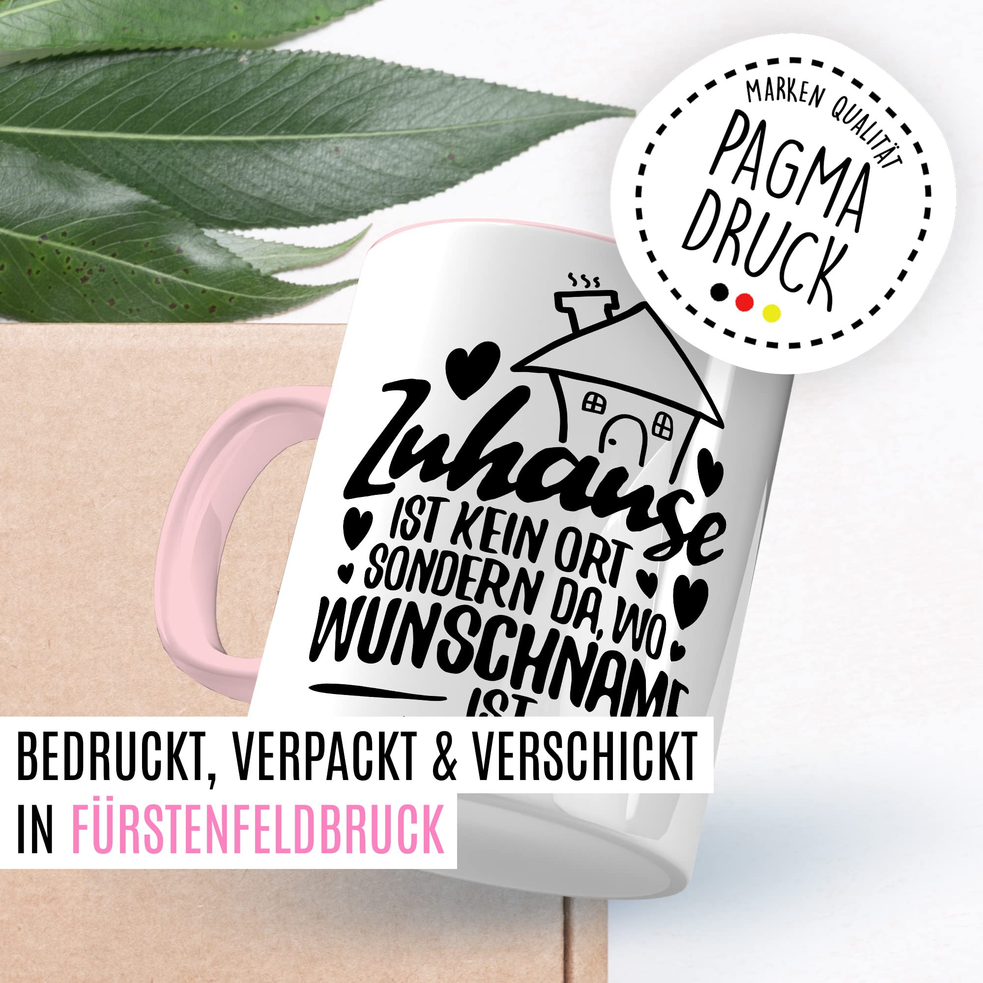 Tasse personalisiert Geschenk, Zuhause ist kein Ort, sondern da wo Wunschname ist Geschenkidee Kaffee-Becher Kaffeetasse Tasse mit Spruch personalisierbar individuell eigener Name