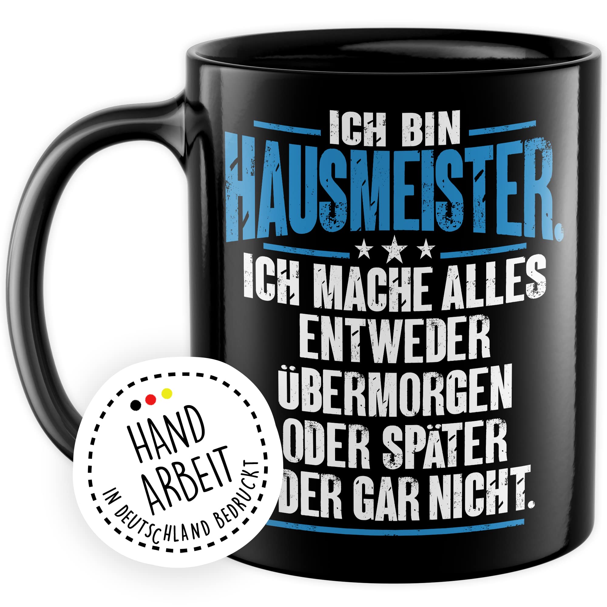 Tasse Hausmeister Geschenk, Ich bin Hausmeister ich mache alles entweder übermorgen oder später oder gar nicht Geschenkidee Hauswart Kaffee-Becher Kaffeetasse Tasse mit Spruch lustig