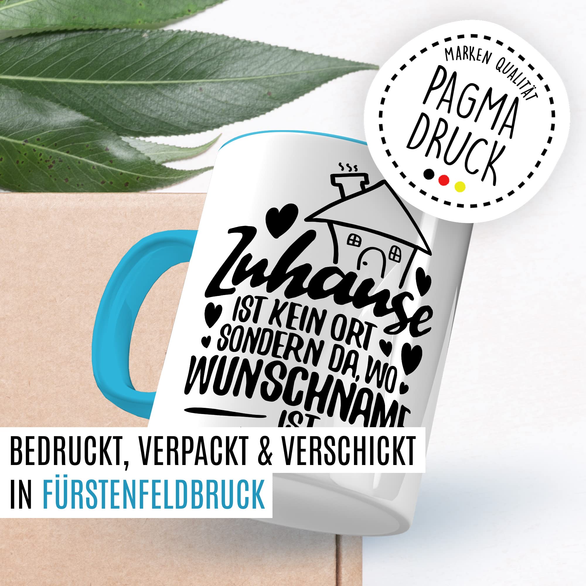 Tasse personalisiert Geschenk, Zuhause ist kein Ort, sondern da wo Wunschname ist Geschenkidee Kaffee-Becher Kaffeetasse Tasse mit Spruch personalisierbar individuell eigener Name