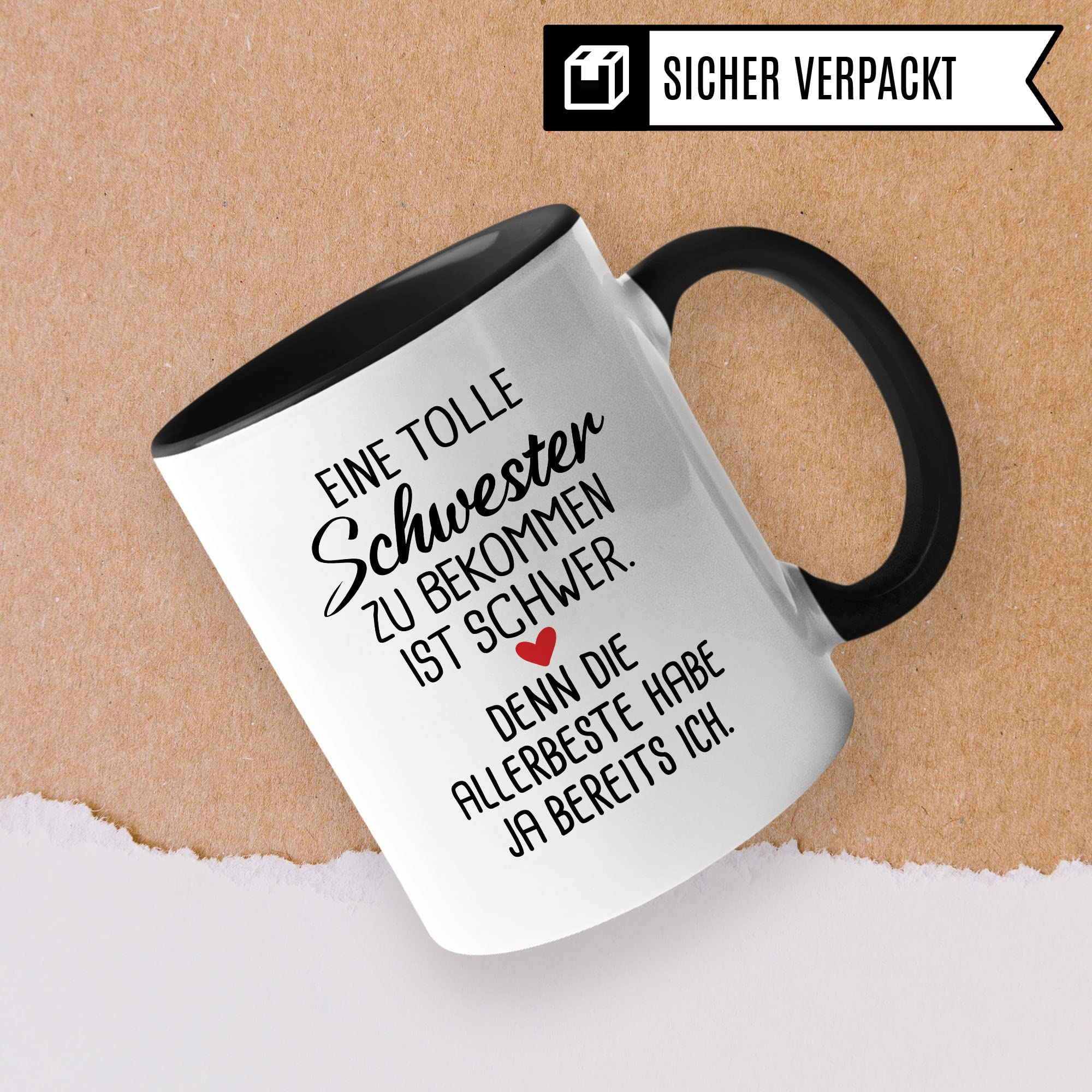 Schwester Tasse, Eine tolle Schwester zu bekommen ist schwer. Denn die allerbeste habe ja bereits Ich. Spruch, Geschenk Schwester Spruch schöne Kaffee-Tasse Geschenkidee Geschwister-liebe