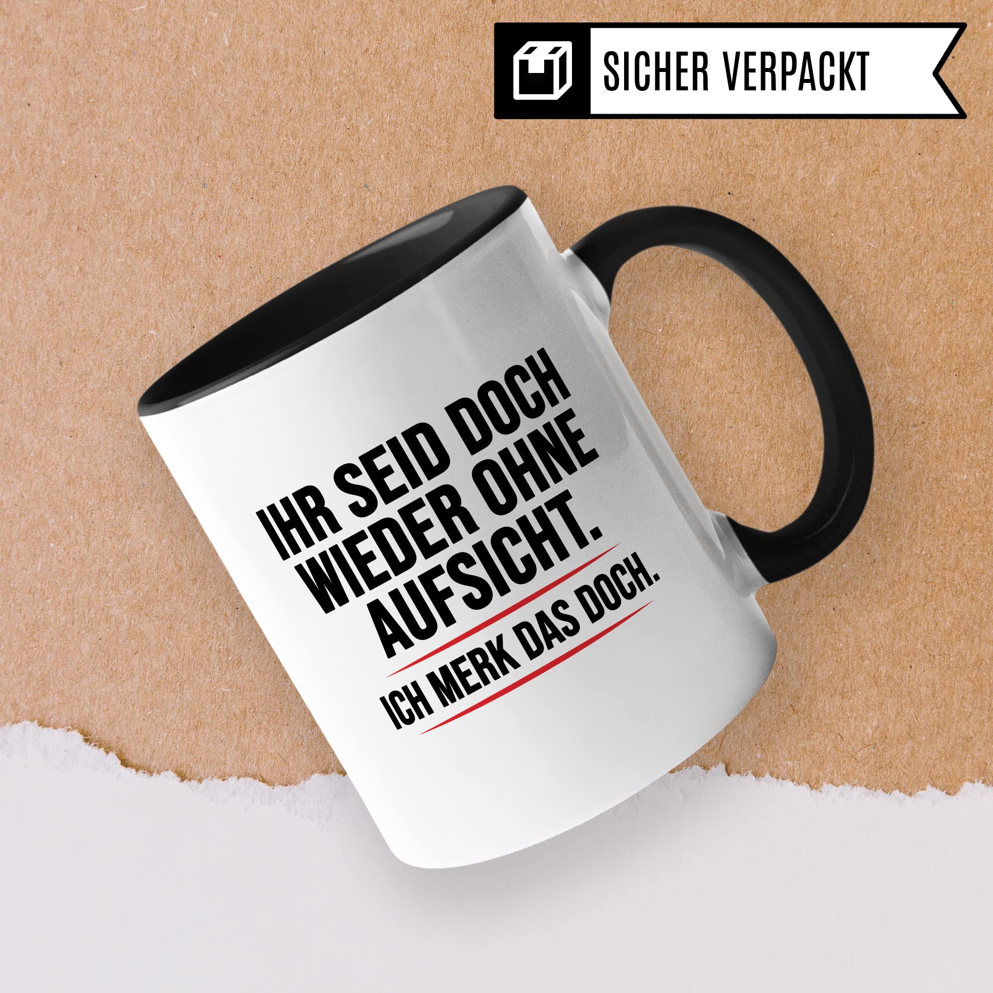 Aufsicht Tasse Geschenk, Ihr seid doch schon wieder ohne Aufsicht ich merk das doch Kaffeetasse Geschenkidee Aufsicht Tasse mit Spruch lustig Kaffee-Becher witzig Teetasse