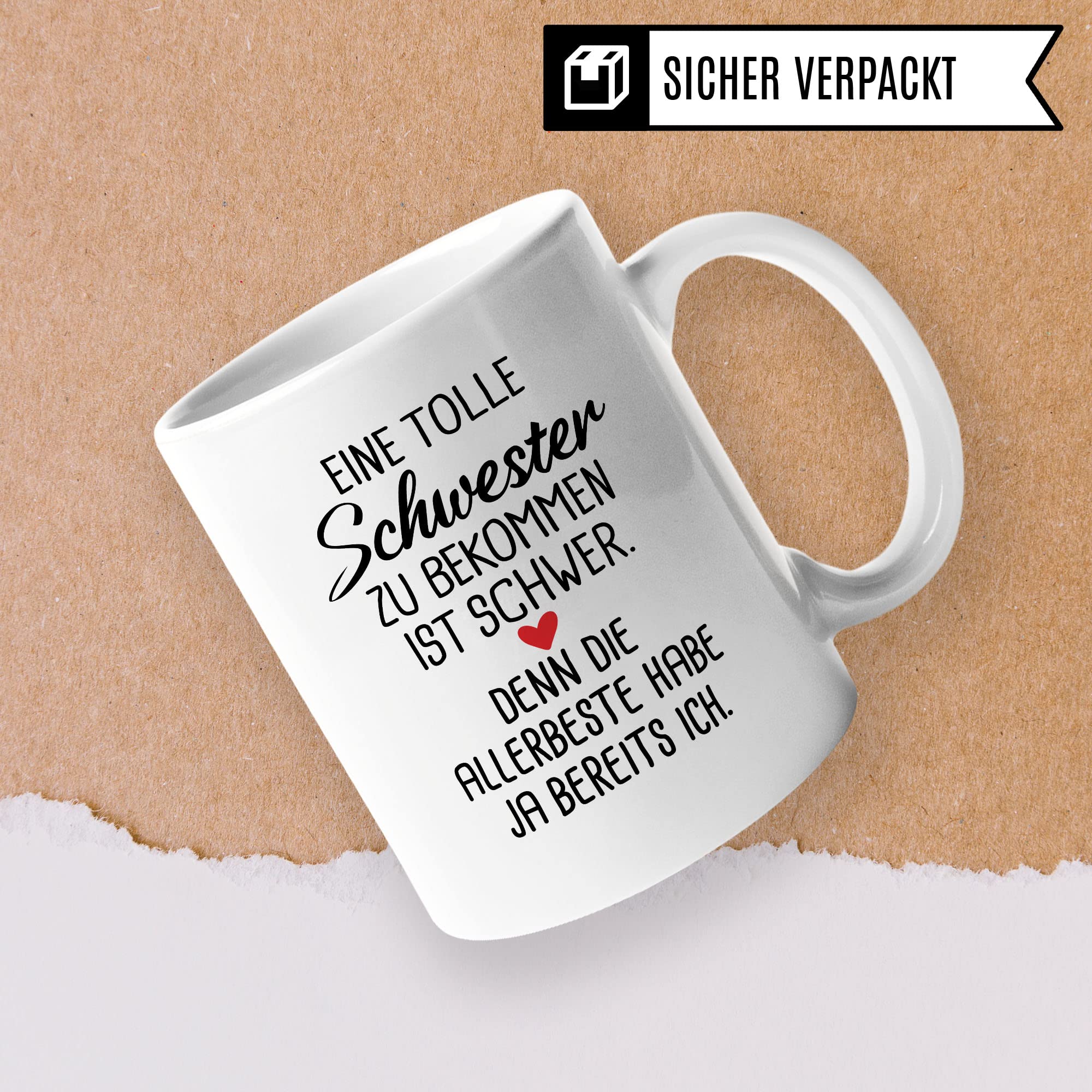 Schwester Tasse, Eine tolle Schwester zu bekommen ist schwer. Denn die allerbeste habe ja bereits Ich. Spruch, Geschenk Schwester Spruch schöne Kaffee-Tasse Geschenkidee Geschwister-liebe