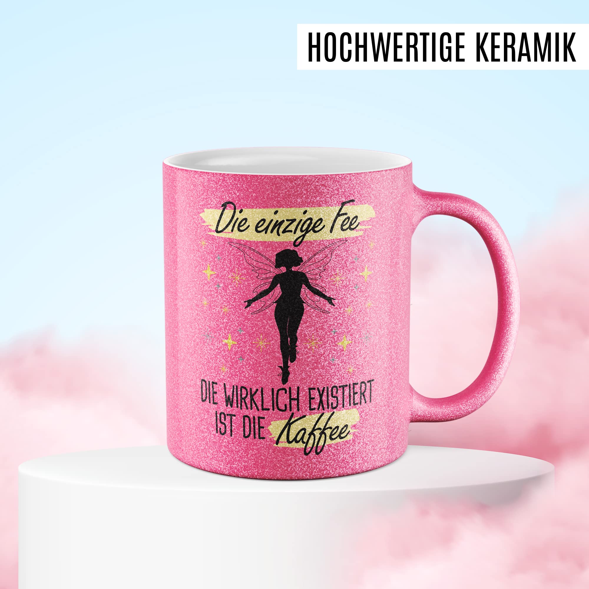 Tasse lustig Geschenk, Die einzige Fee die wirklich existiert ist die KafFEE Geschenkidee Kaffee-Becher Tasse mit Spruch lustig Kaffeetasse mit Glitzer Humor Witztasse