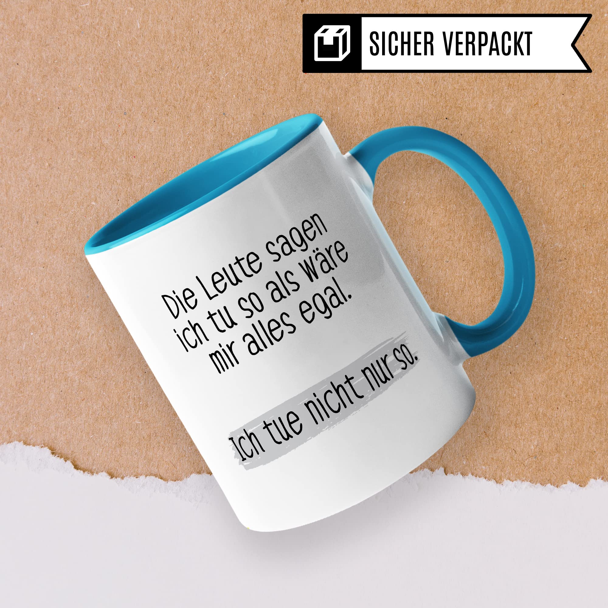 Tasse lustig Geschenk, Die Leute sagen ich tue so als wäre mir alles egal Geschenkidee Kaffeetasse Tasse mit Spruch lustig  Kaffee-Becher Witztasse Humor Sarkasmus Ironie