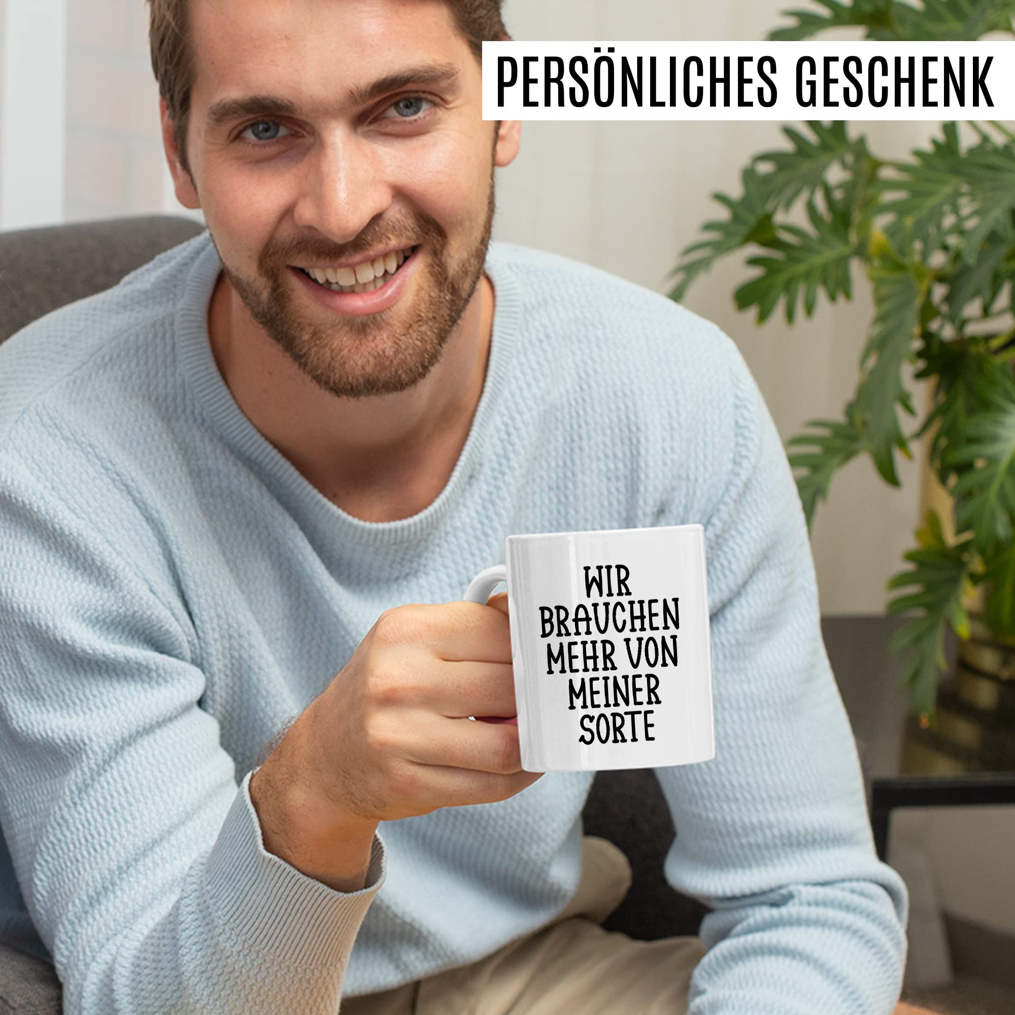 Tasse selbstverliebt Humor Geschenk, Wir brauchen mehr von meiner Sorte Geschenkidee Kaffeetasse mit Spruch lustig Kaffee-Becher Selbstliebe Witztasse Humor