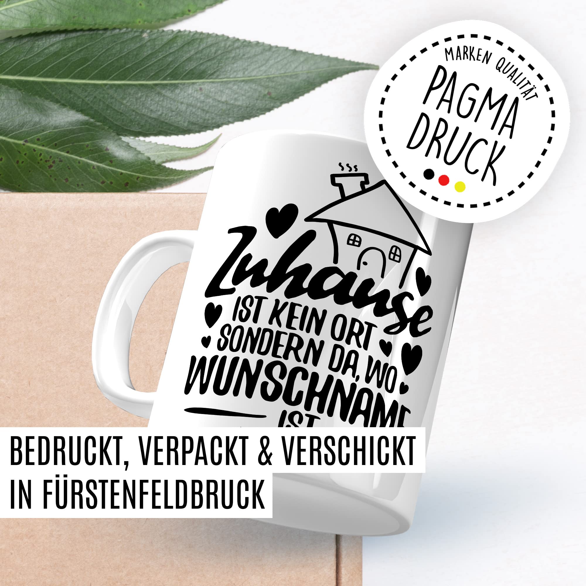 Tasse personalisiert Geschenk, Zuhause ist kein Ort, sondern da wo Wunschname ist Geschenkidee Kaffee-Becher Kaffeetasse Tasse mit Spruch personalisierbar individuell eigener Name