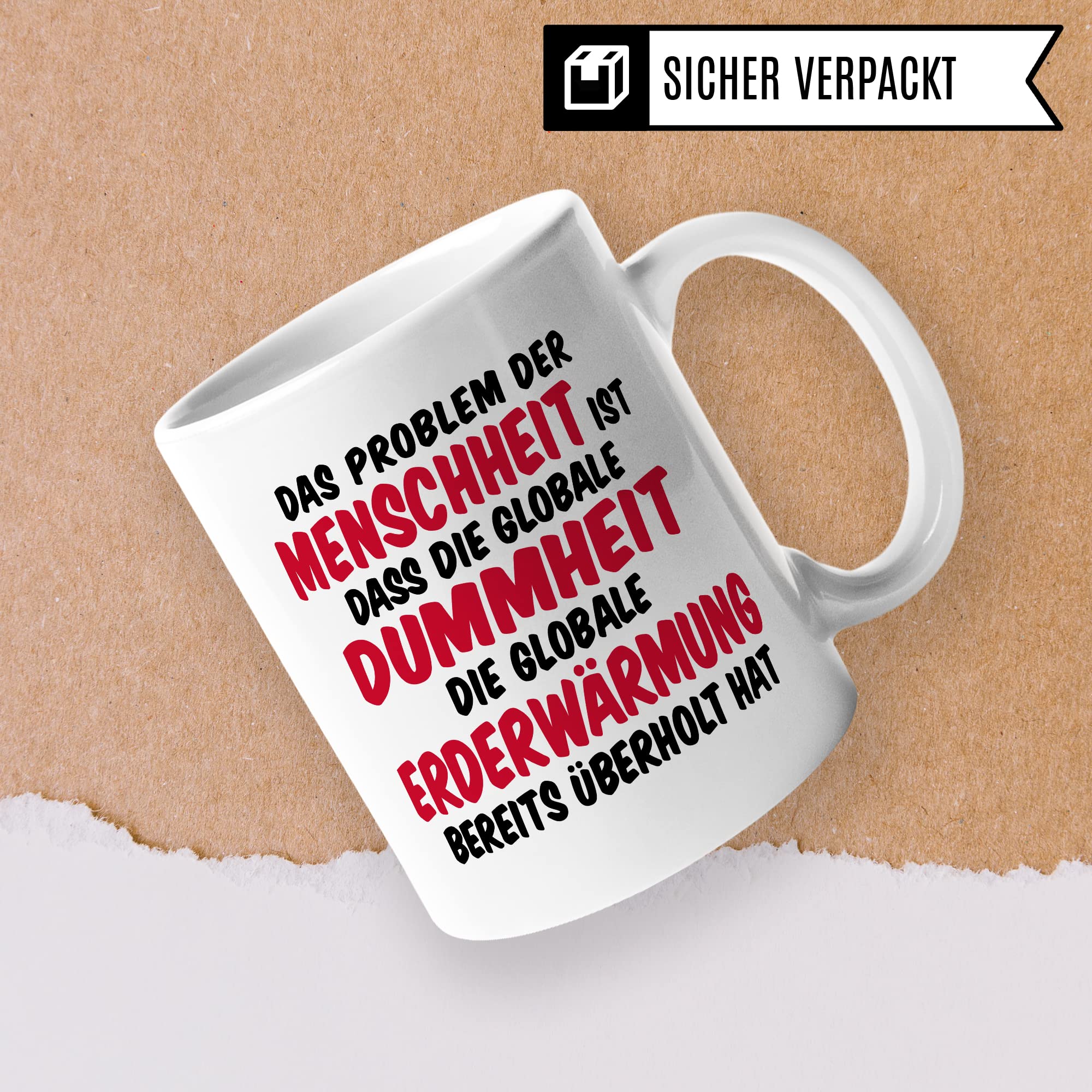 Tasse Klimaschutz Geschenk Das Problem der Menschheit ist dass die globale Dummheit die globale Erderwärmung bereits überholt hat Kaffee-Becher mit Spruch lustig Erderwärmung Umweltschutz