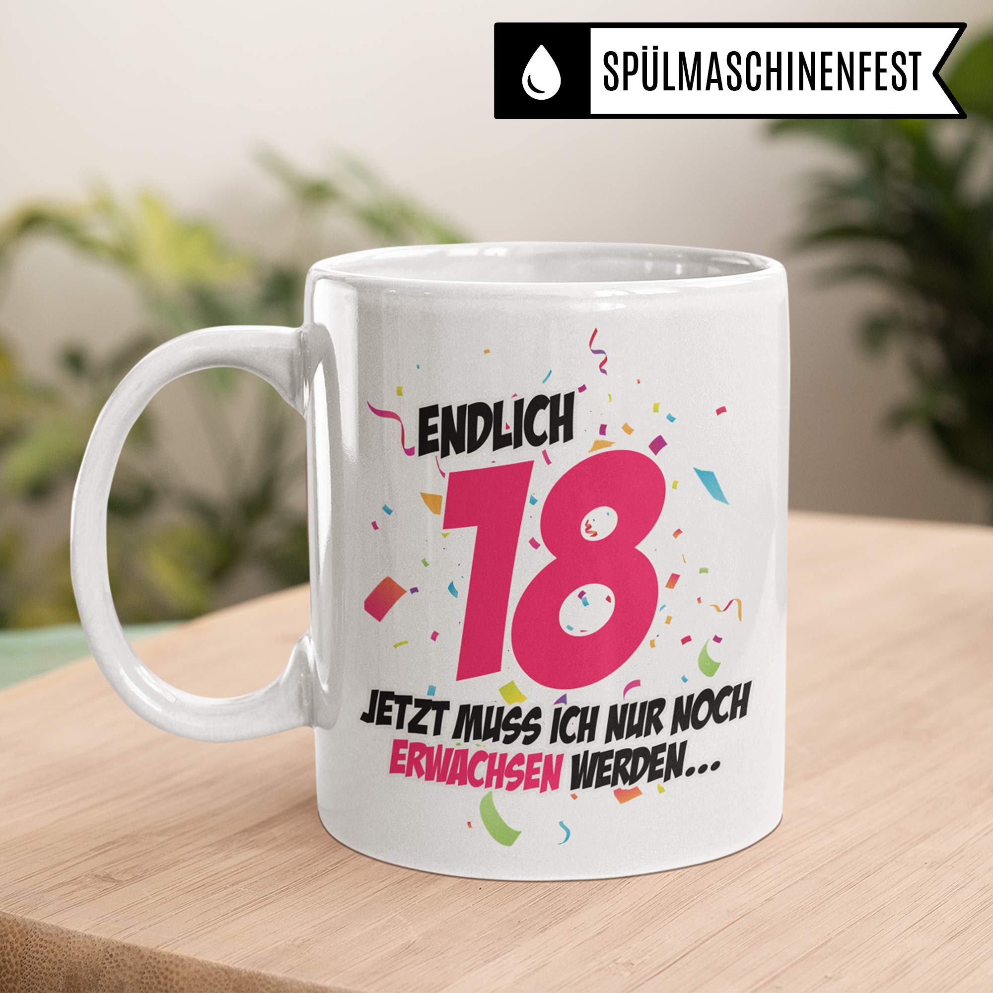 Pagma Druck 18. Geburtstag Mädchen Tasse, Geschenk zum 18 Geburtstag Becher, Endlich 18 Jetzt Muss Ich Nur Noch Erwachsen Werden, Geschenkideen Kaffeetasse Kaffeebecher