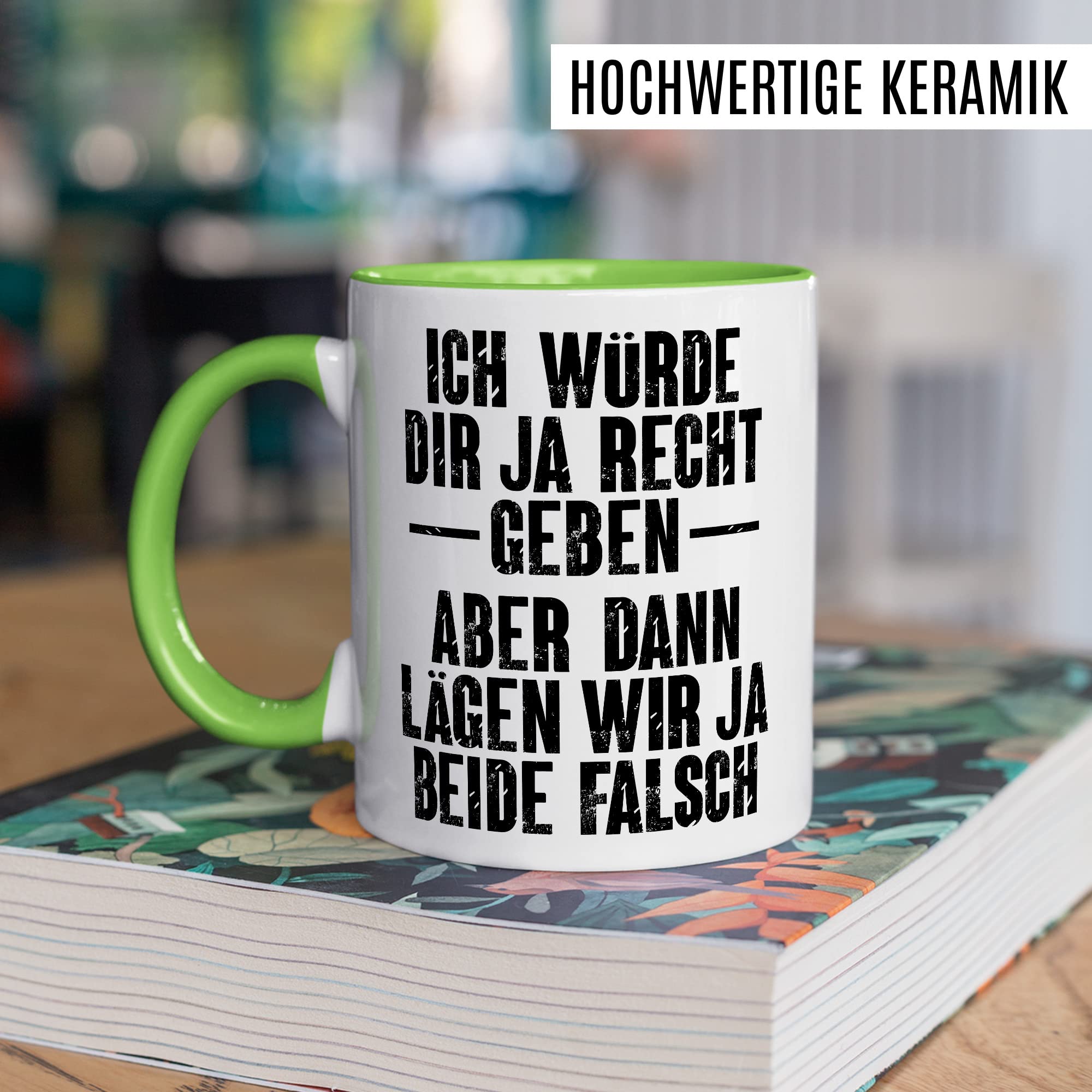 Tasse lustig, Ich würde dir ja Recht geben - Aber dann lägen wir ja beide falsch Geschenk Geschenkidee Kaffeetasse mit Spruch lustig Büro-Geschenk Kollegen Besserwisser Diskutieren