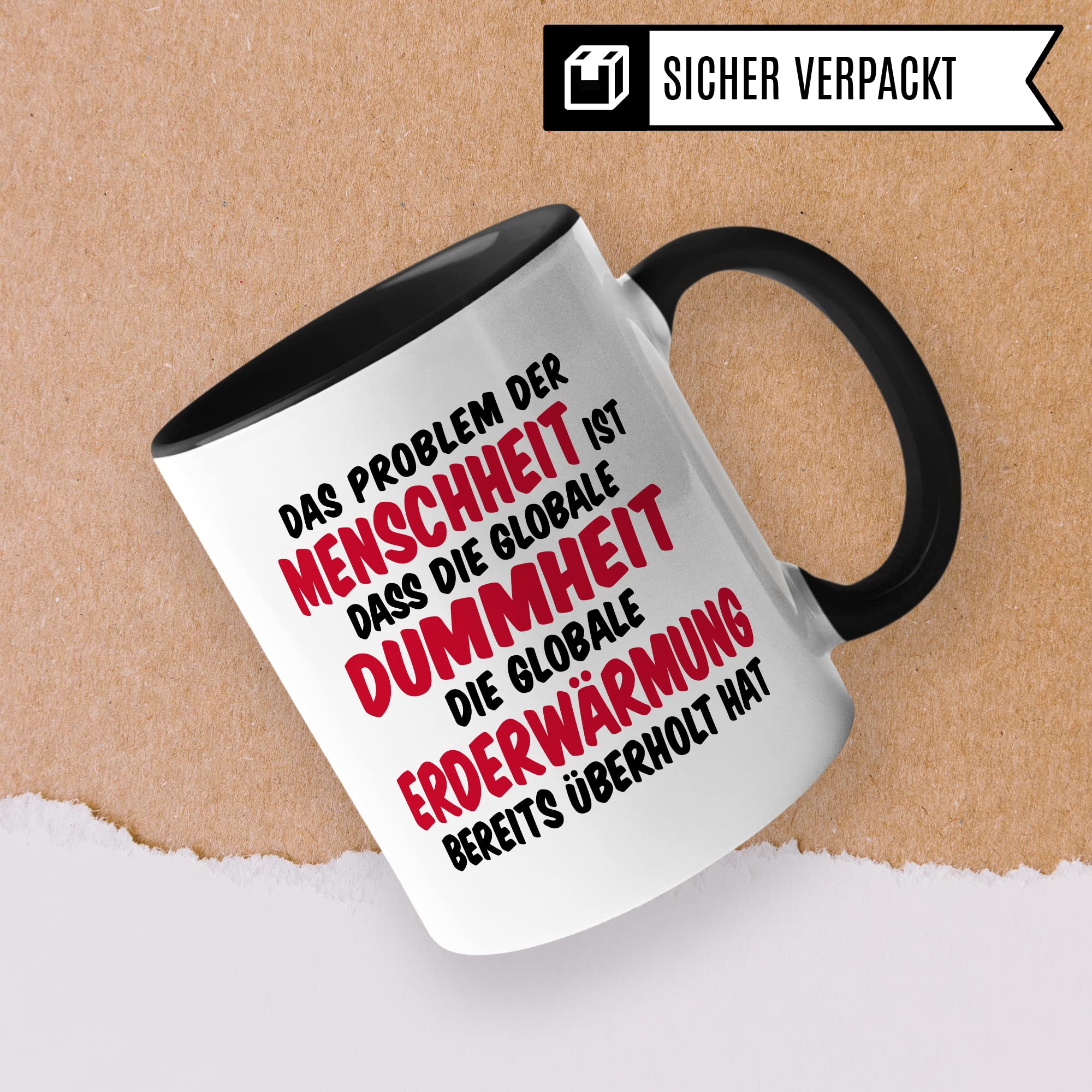 Tasse Klimaschutz Geschenk Das Problem der Menschheit ist dass die globale Dummheit die globale Erderwärmung bereits überholt hat Kaffee-Becher mit Spruch lustig Erderwärmung Umweltschutz