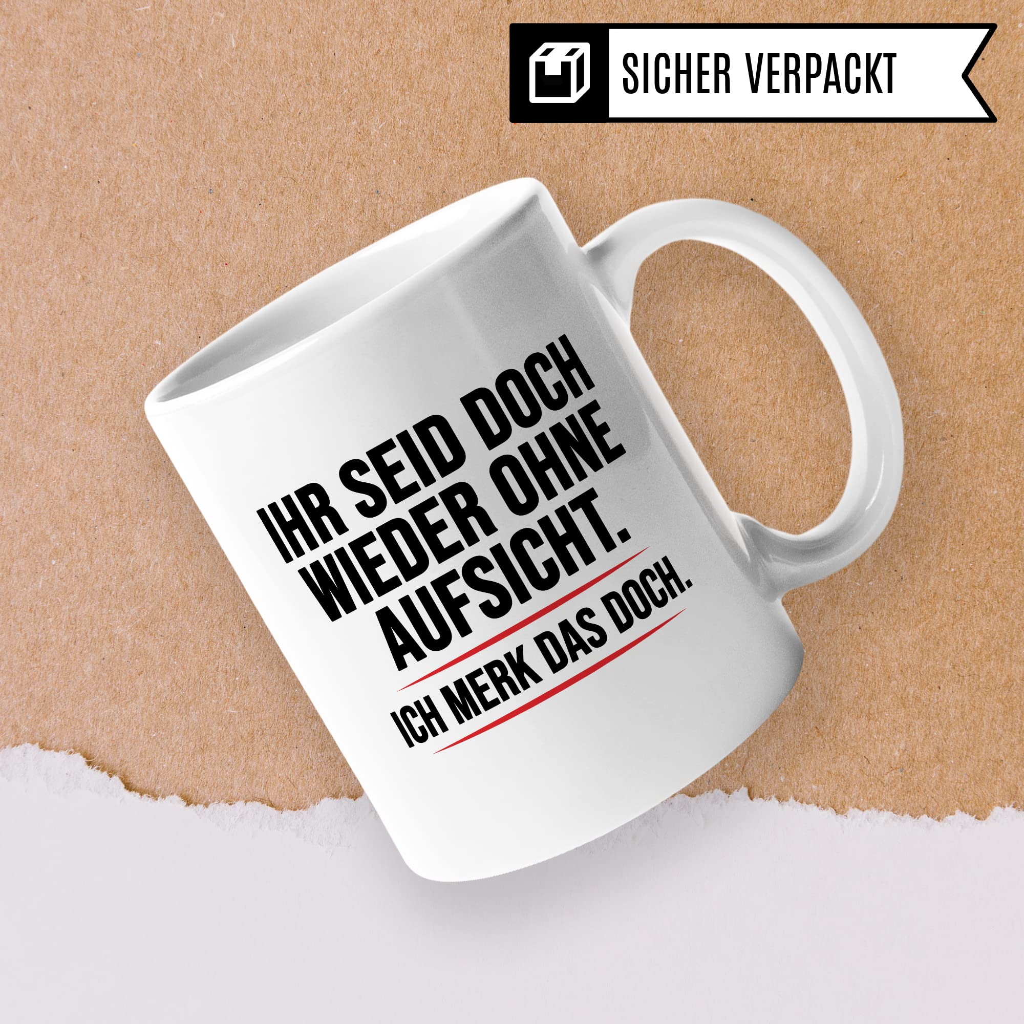 Aufsicht Tasse Geschenk, Ihr seid doch schon wieder ohne Aufsicht ich merk das doch Kaffeetasse Geschenkidee Aufsicht Tasse mit Spruch lustig Kaffee-Becher witzig Teetasse